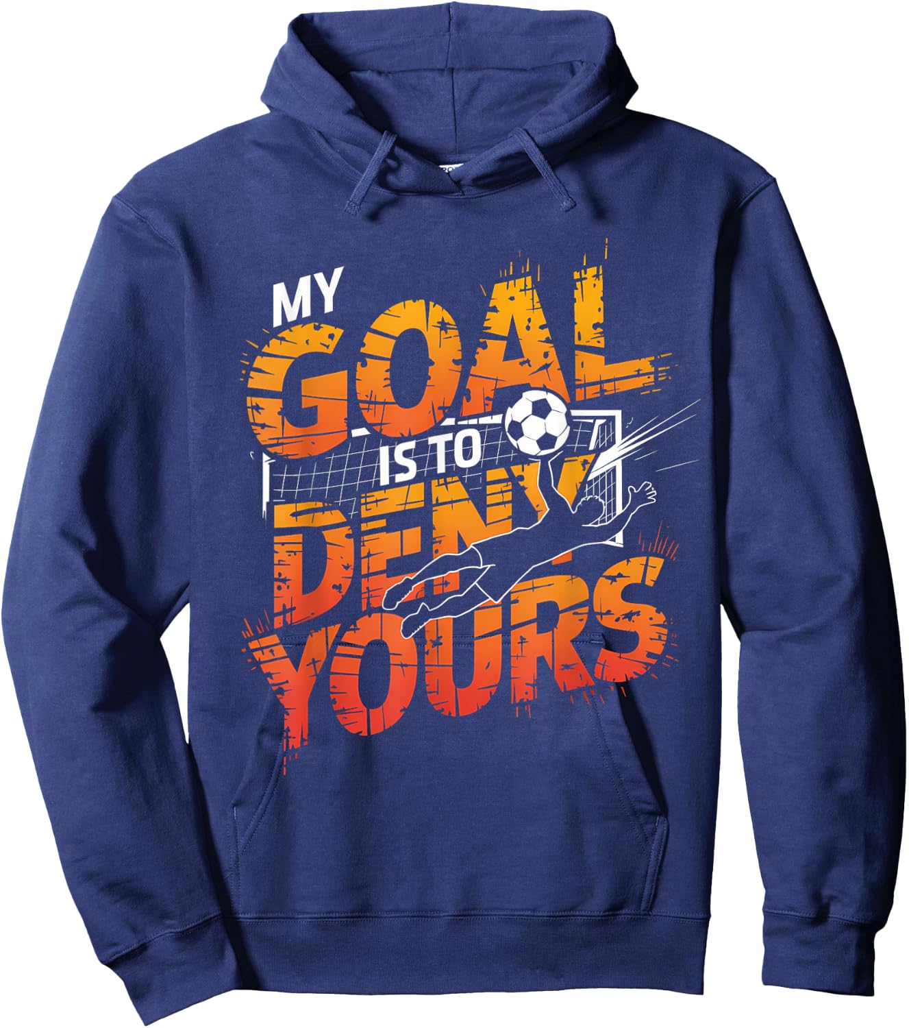 My Goal Is To Deny Yours Soccer Goalie Shirt Goalie Soccer Hoodie - Hoodie | Navy