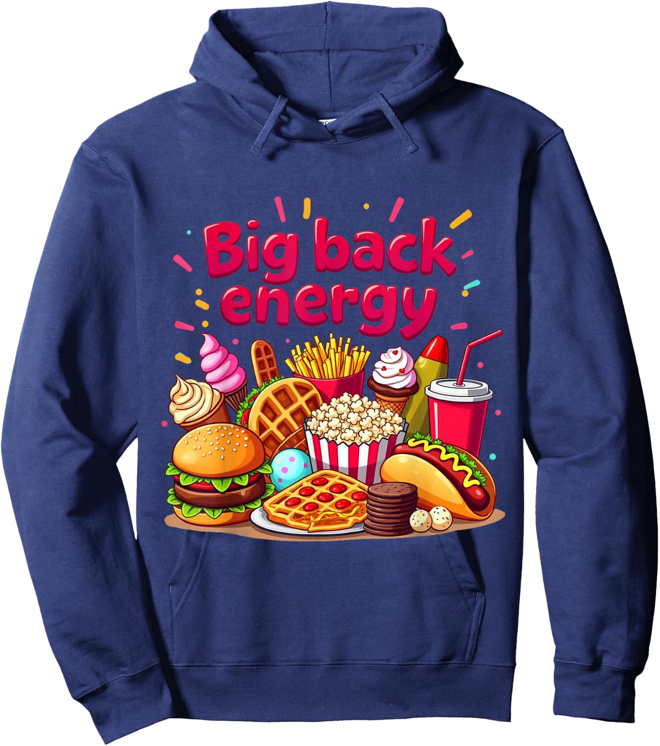 Big Back Energy Fast Food Funny Inappropriate Sarcasm Saying Hoodie - Hoodie | Navy