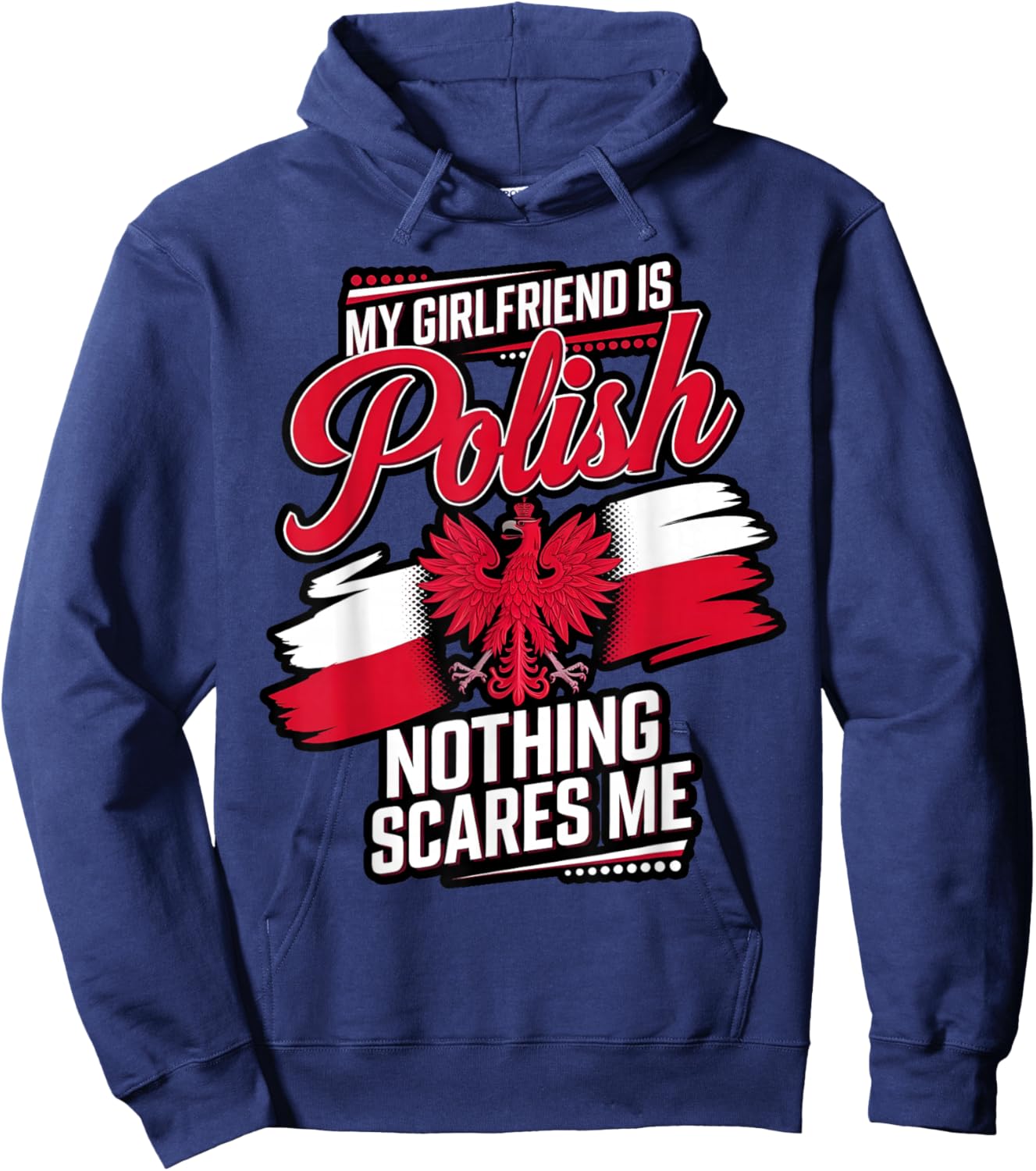 My Girlfriend Is Polish, Nothing Scares Me Men Funny Hoodie - Hoodie | Navy