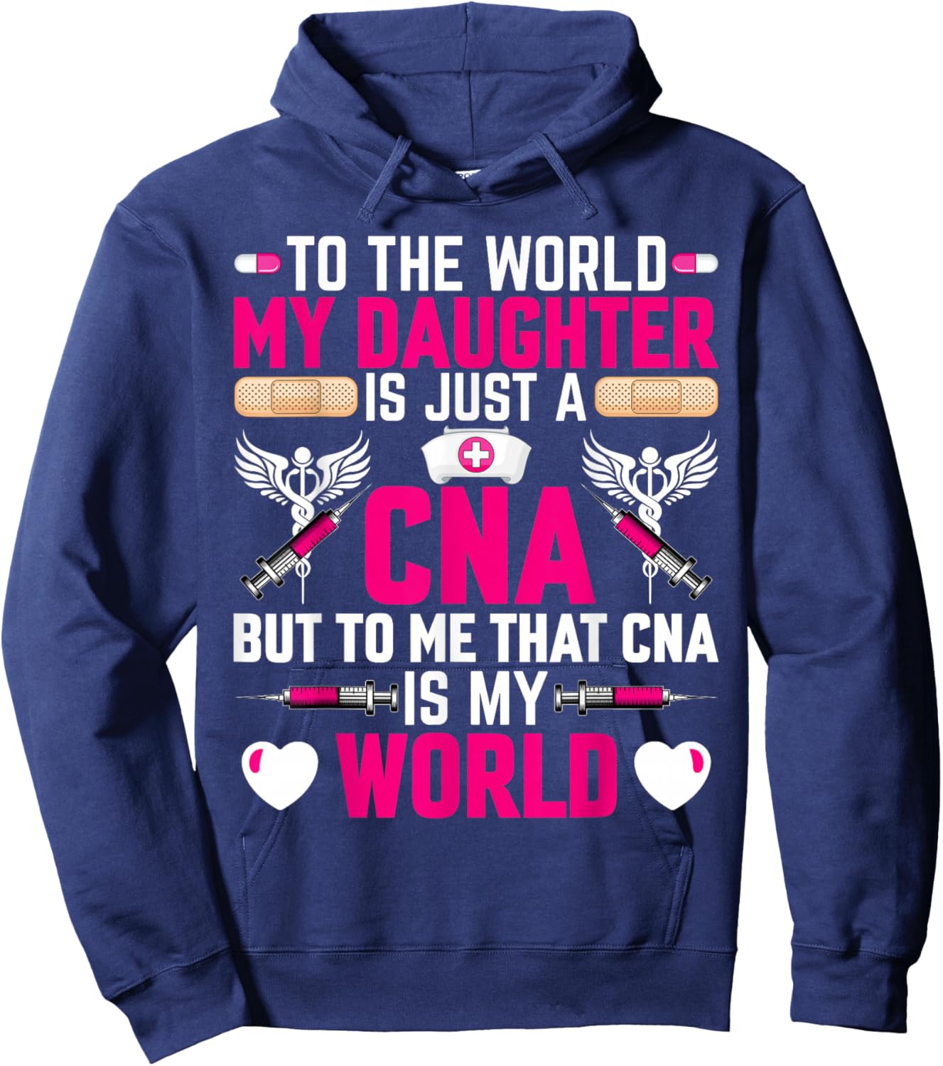 CNA Nurses Mom to the World My Daughter Is Just a CNA Hoodie - Hoodie | Navy