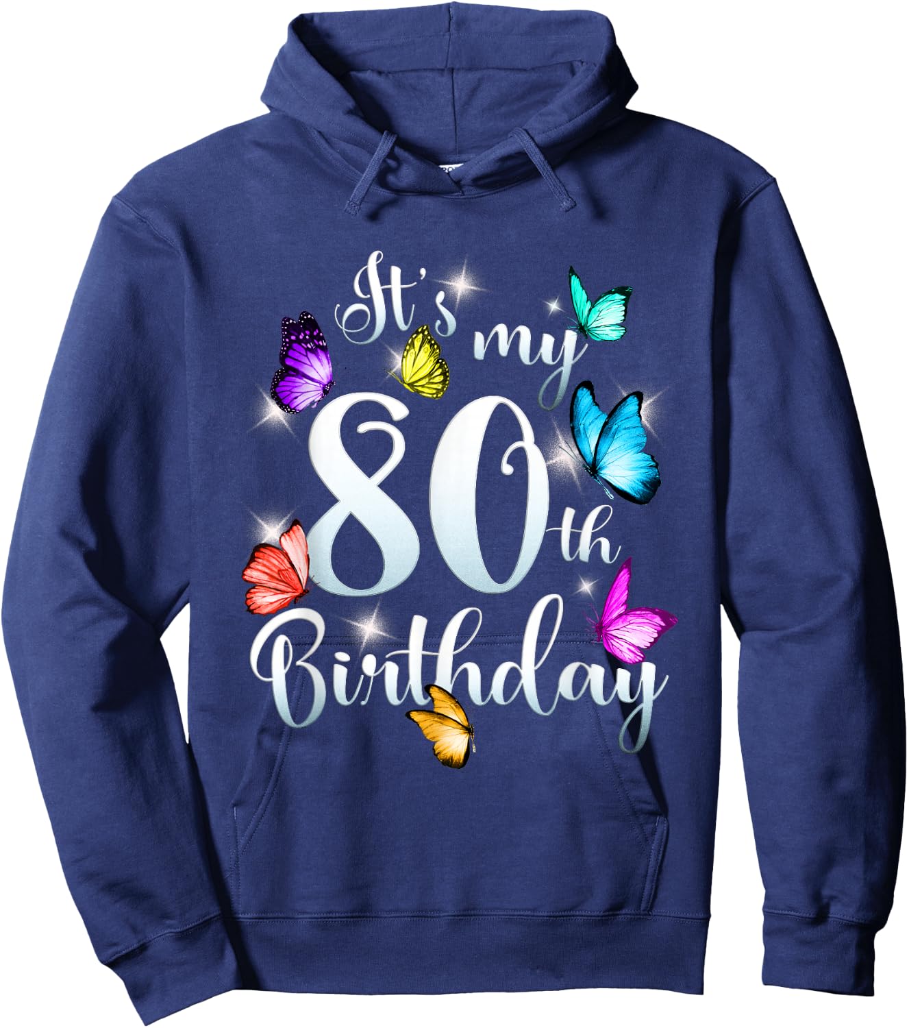 Its My 80th Birthday Shirt Colorful Butterfly Happy Birthday Hoodie - Hoodie | Navy
