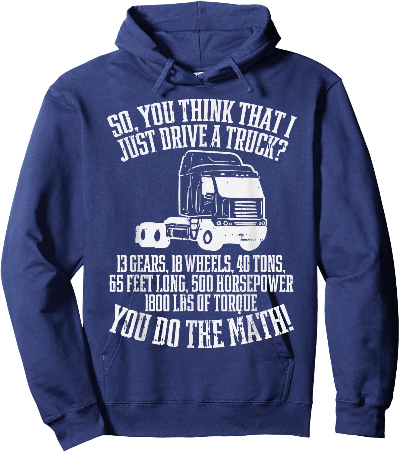 So You Think I Drive A Truck Math Trucker Driver Gift Hoodie - Hoodie | Navy