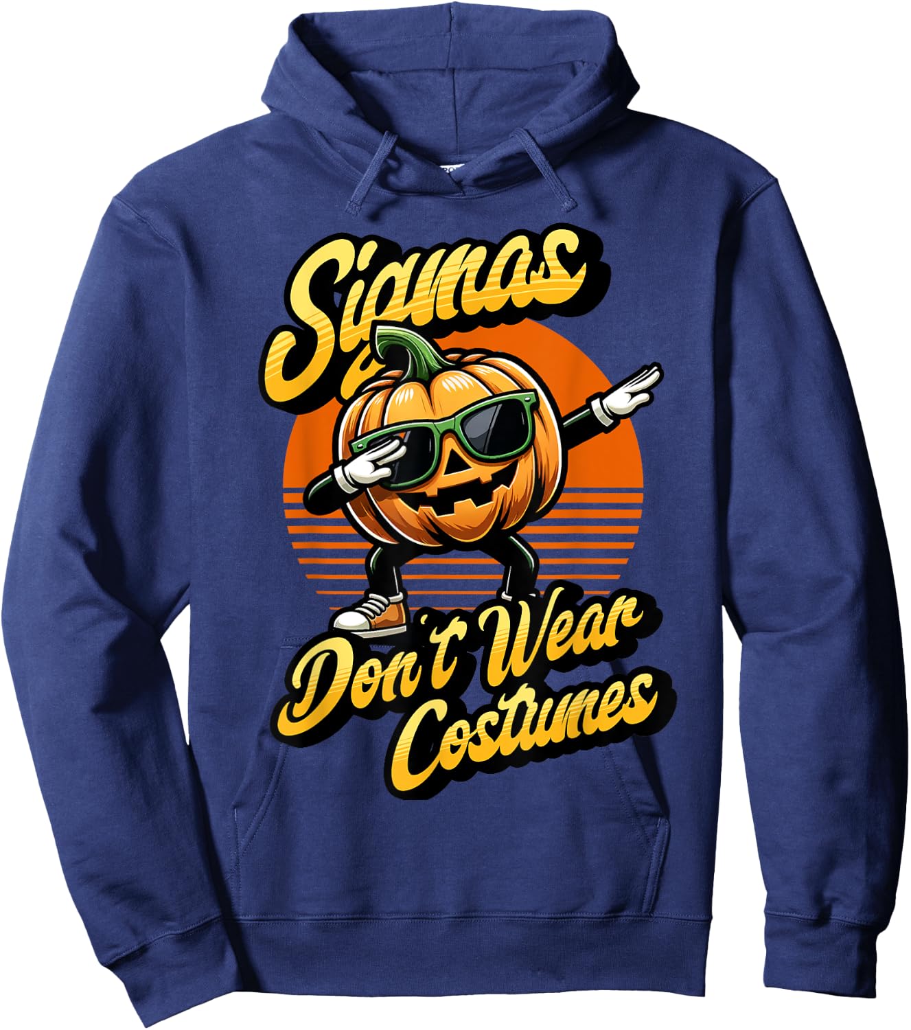 Sigmas don't wear costumes funny spooky pumpkin Halloween Hoodie - Hoodie | Navy