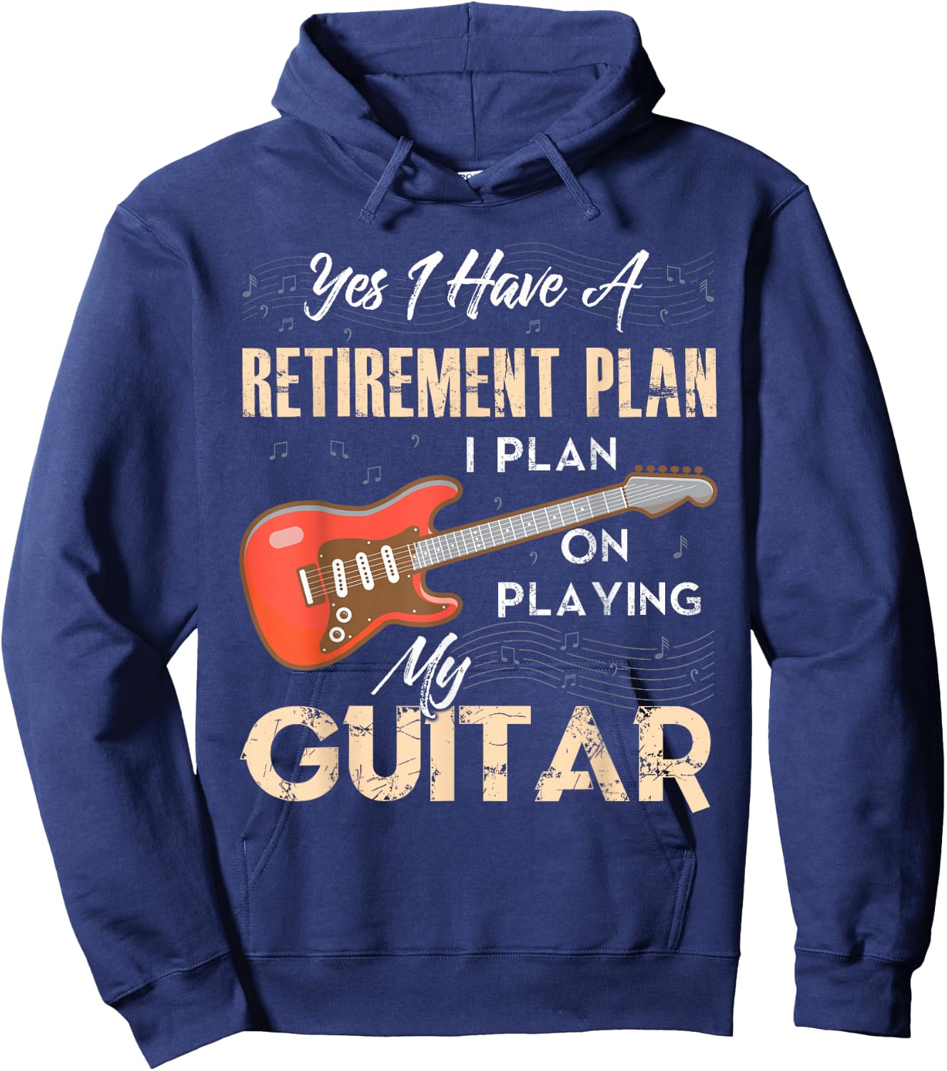 Yes I Have A Retirement Plan I Plan On Playing My Guitar Hoodie - Hoodie | Navy