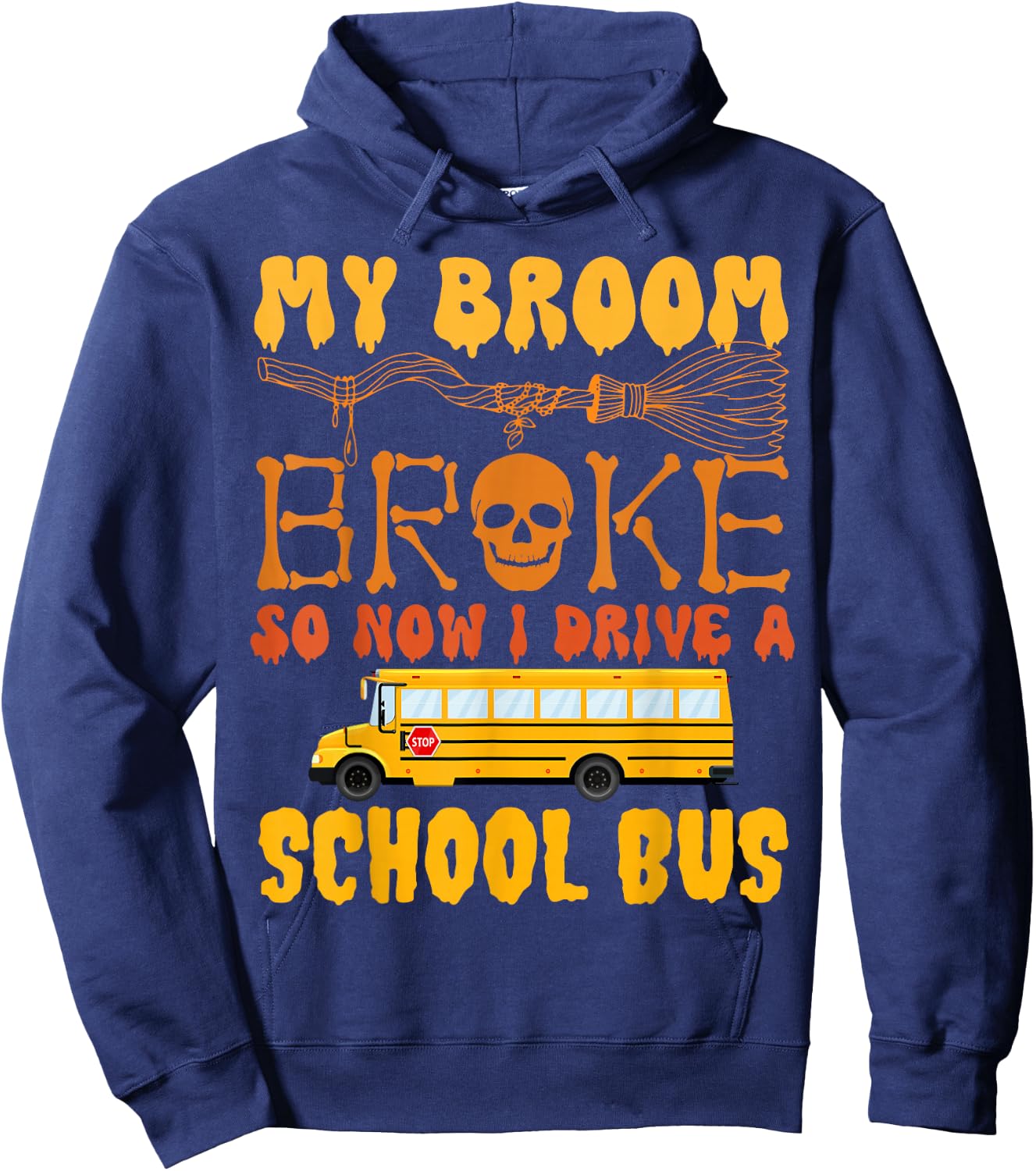 My Broom Broke So Now I Drive A School Bus Halloween Funny Hoodie - Hoodie | Navy