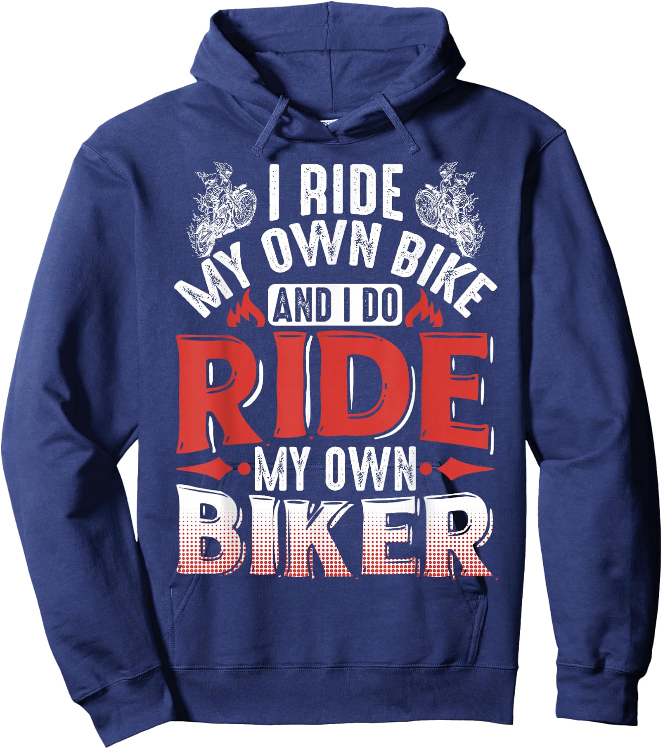 Motorcycle I Ride My Own Bike And I Do Ride My Own Biker Hoodie - Hoodie | Navy