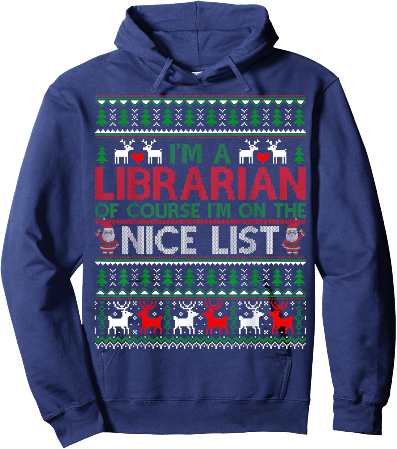 Ugly Sweater I'm A Librarian Of Course Nice List Christmas Hoodie - Hoodie | Navy