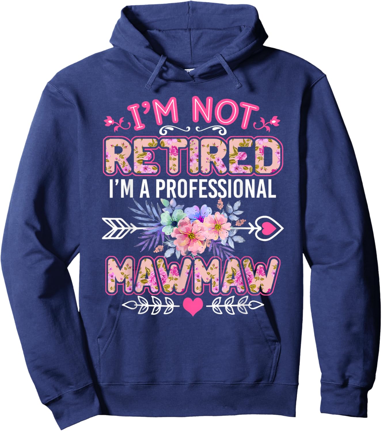 I'm Not Retired I'm A Professional Mawmaw Shirt Mother's Day Hoodie - Hoodie | Navy