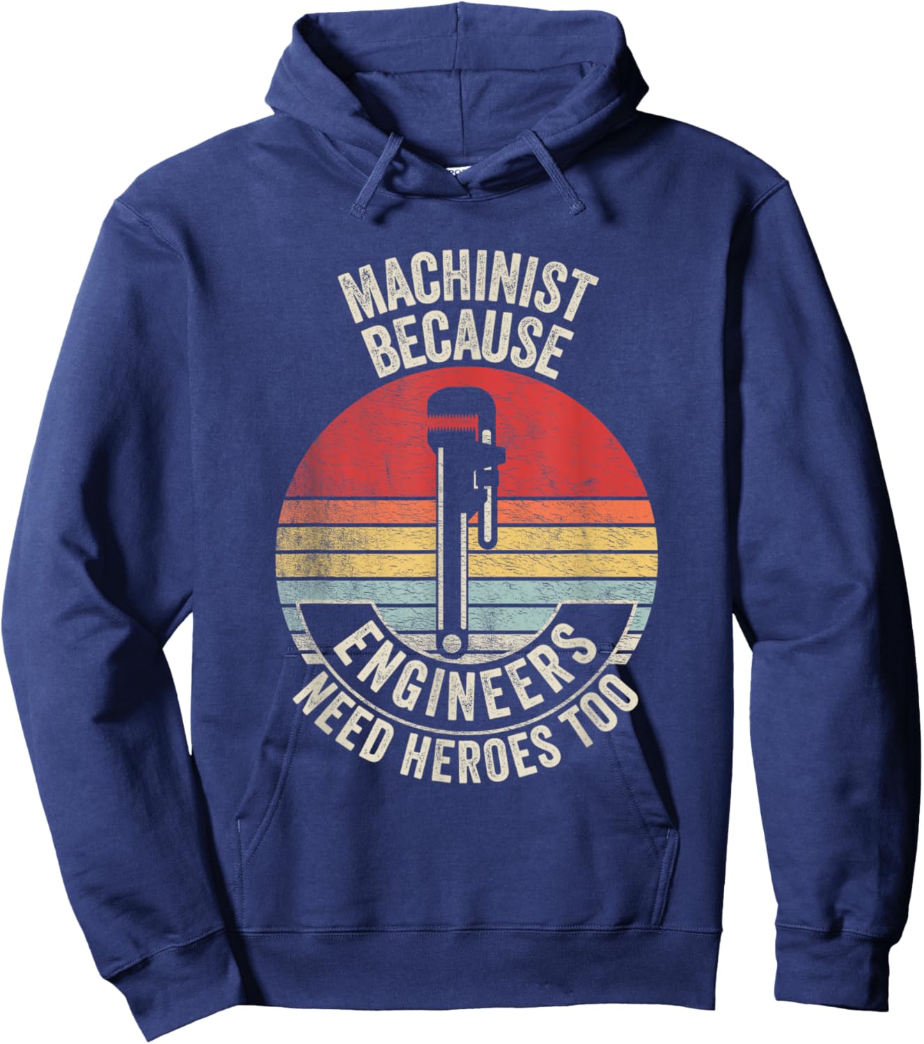 Retro Vintage Machinist Because Engineers Need Heroes Too Hoodie - Hoodie | Navy