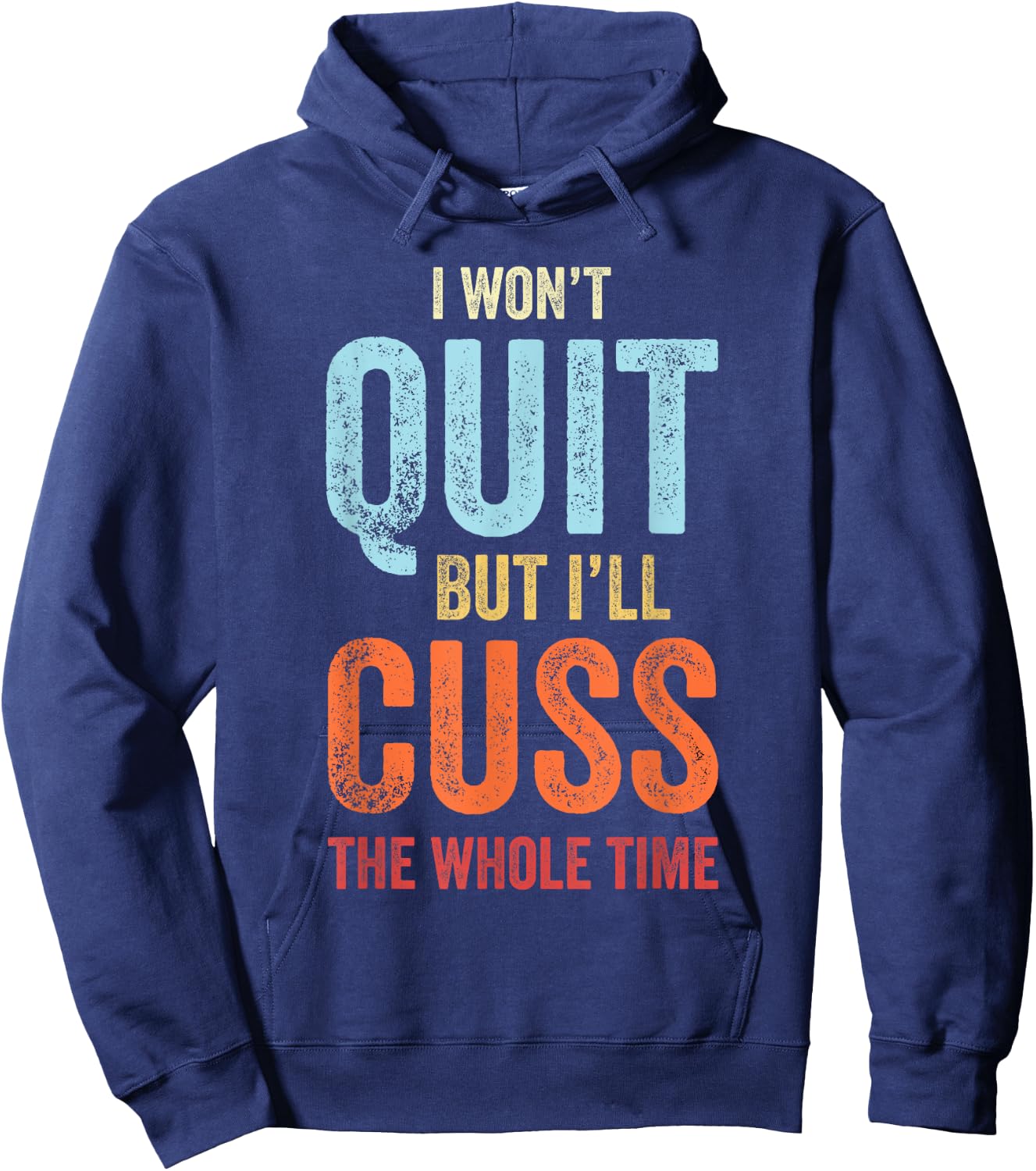 I Won't Quit But I'll Cuss The Whole Time Funny Gym Workout Hoodie - Hoodie | Navy
