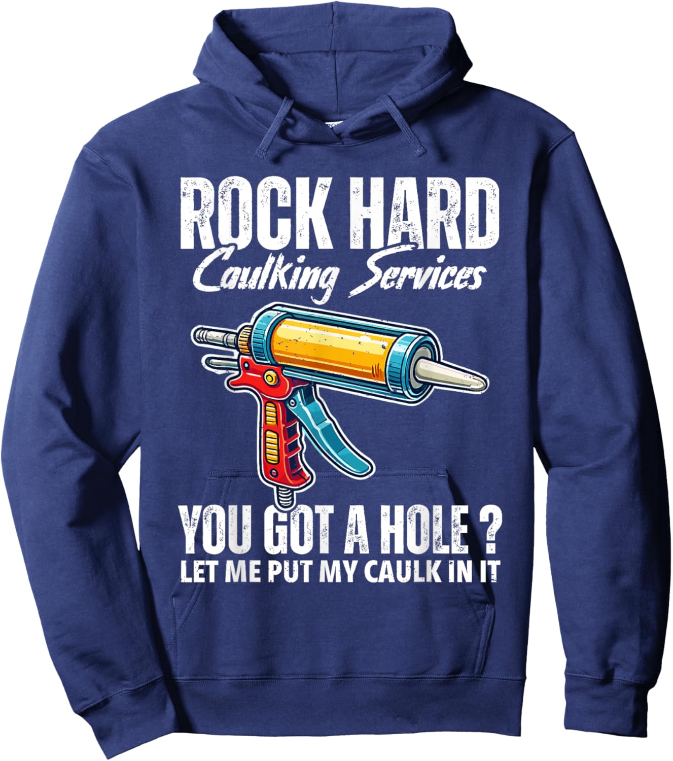 Rock Hard Caulking Services Adult Humor Inappropriate Joke Hoodie - Hoodie | Navy