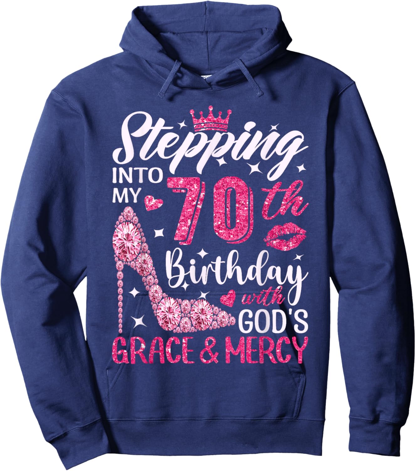 Stepping Into My 70th Birthday With Gods Grace And Mercy Hoodie - Hoodie | Navy