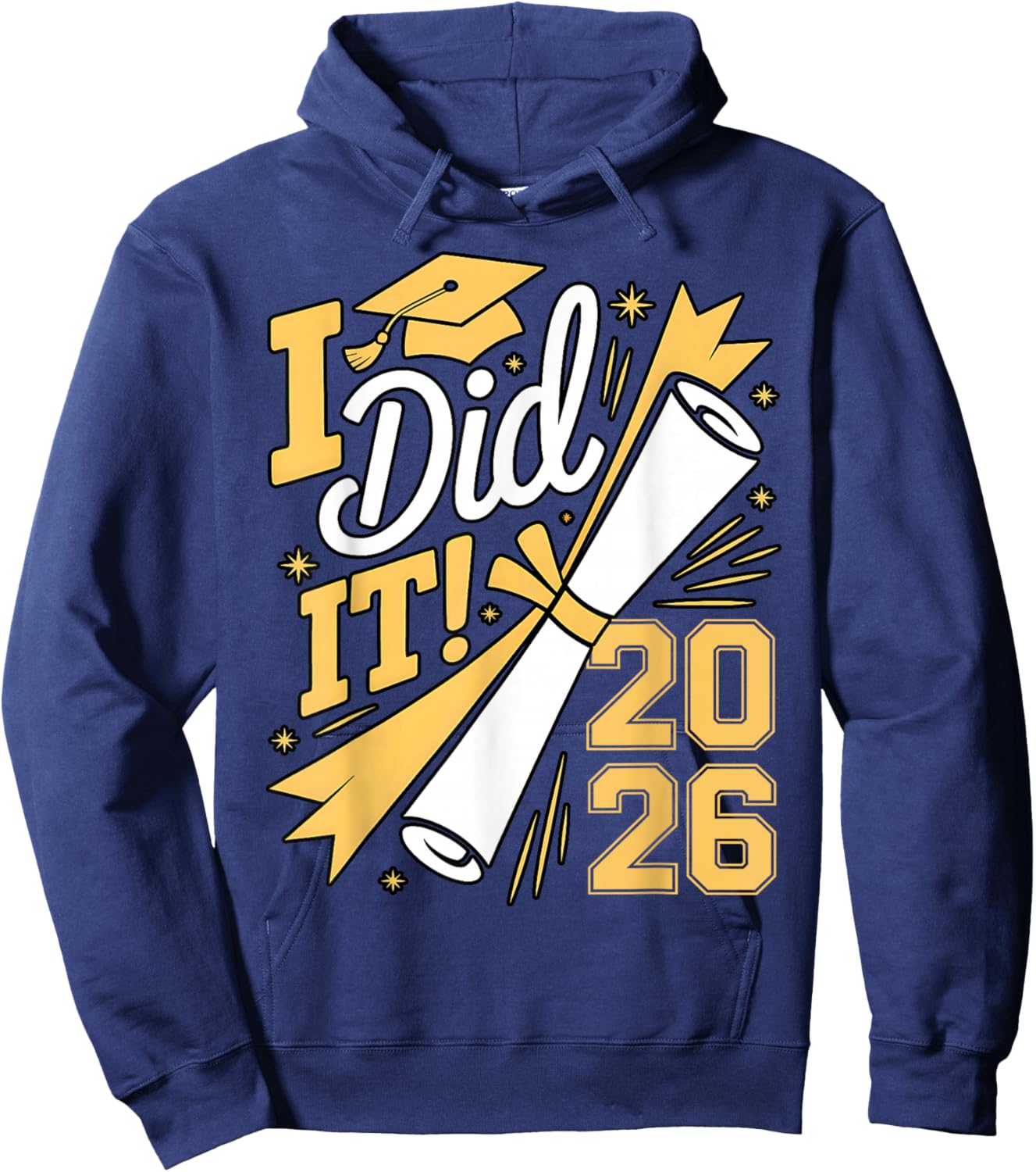 I Did It Graduation 2026 Graduate Class of 2026 Senior 26 Hoodie - Hoodie | Navy