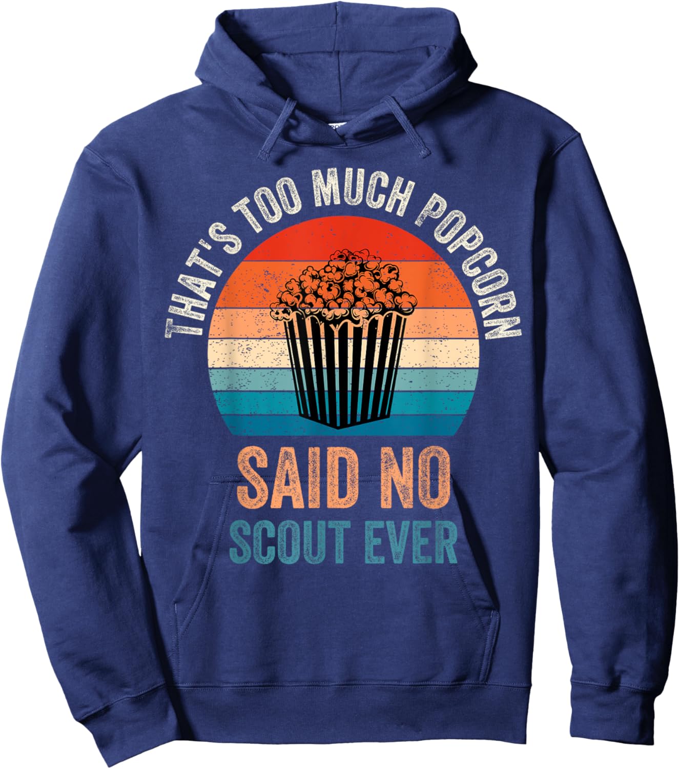 Funny Saying Popcorn said No Scout ever, Camping Hiking Hoodie - Hoodie | Navy