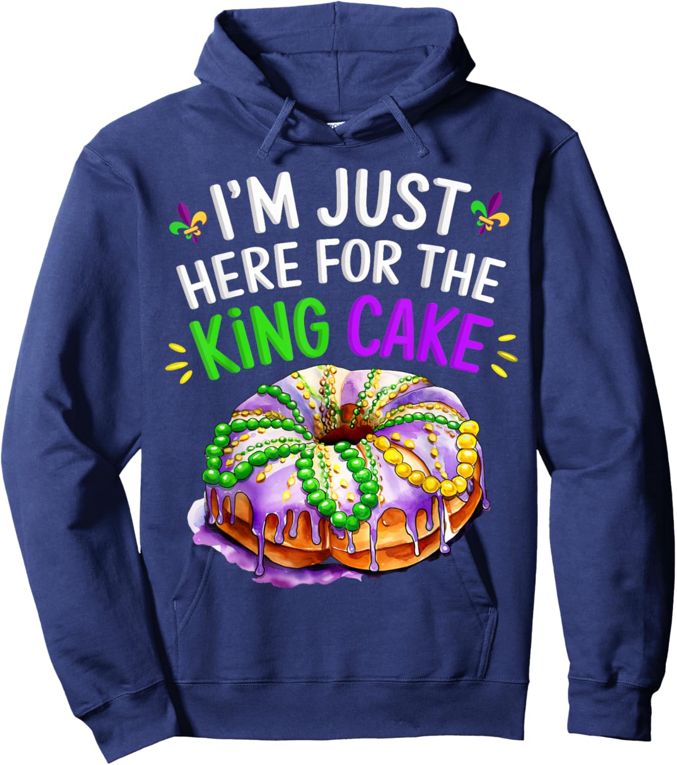 I'm Just Here for the King Cake Funny Mardi Gras Design Hoodie - Hoodie | Navy