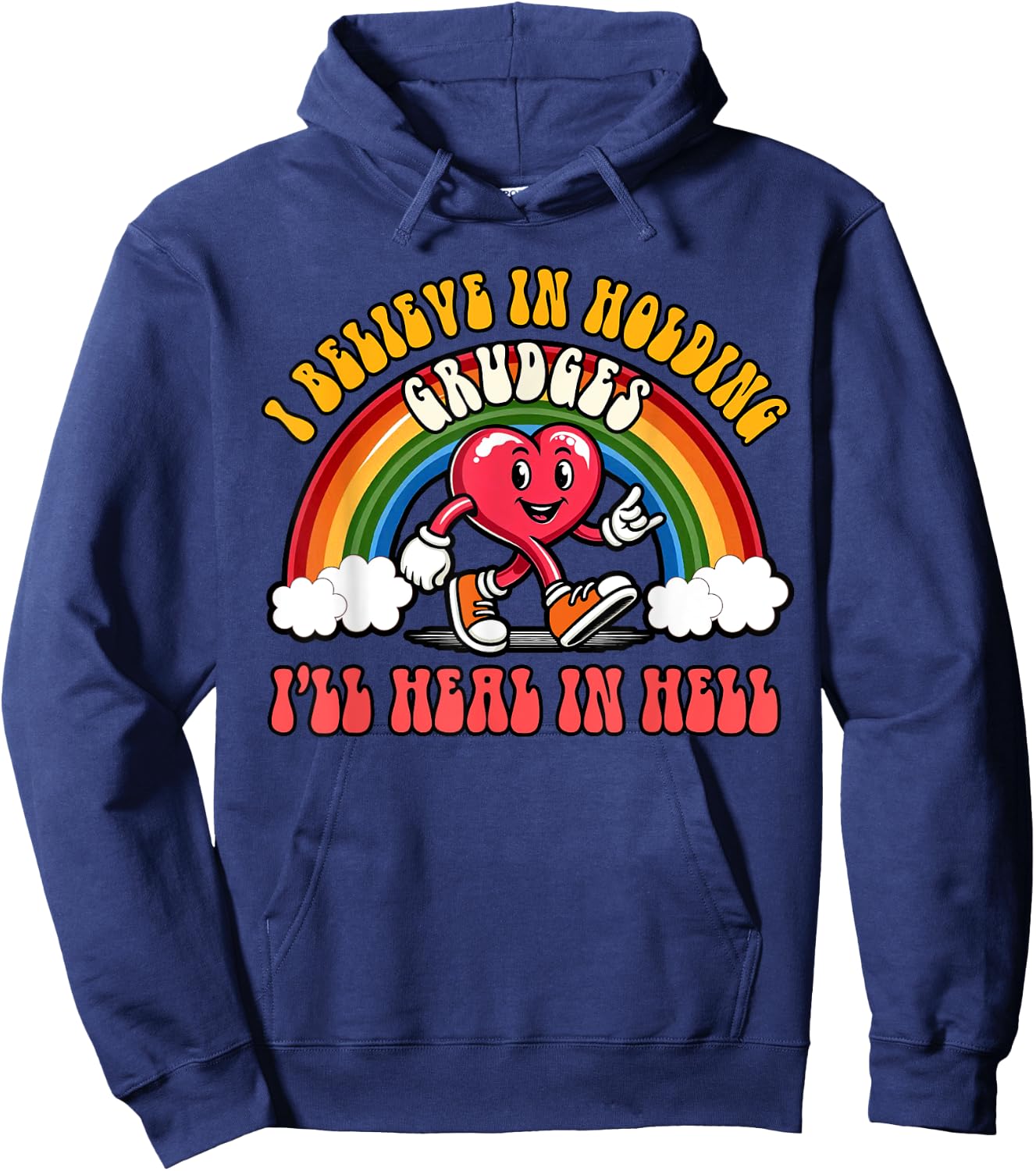 Sarcasm Humor I Believe Holding Grudges I'll Heal In Hell Hoodie - Hoodie | Navy