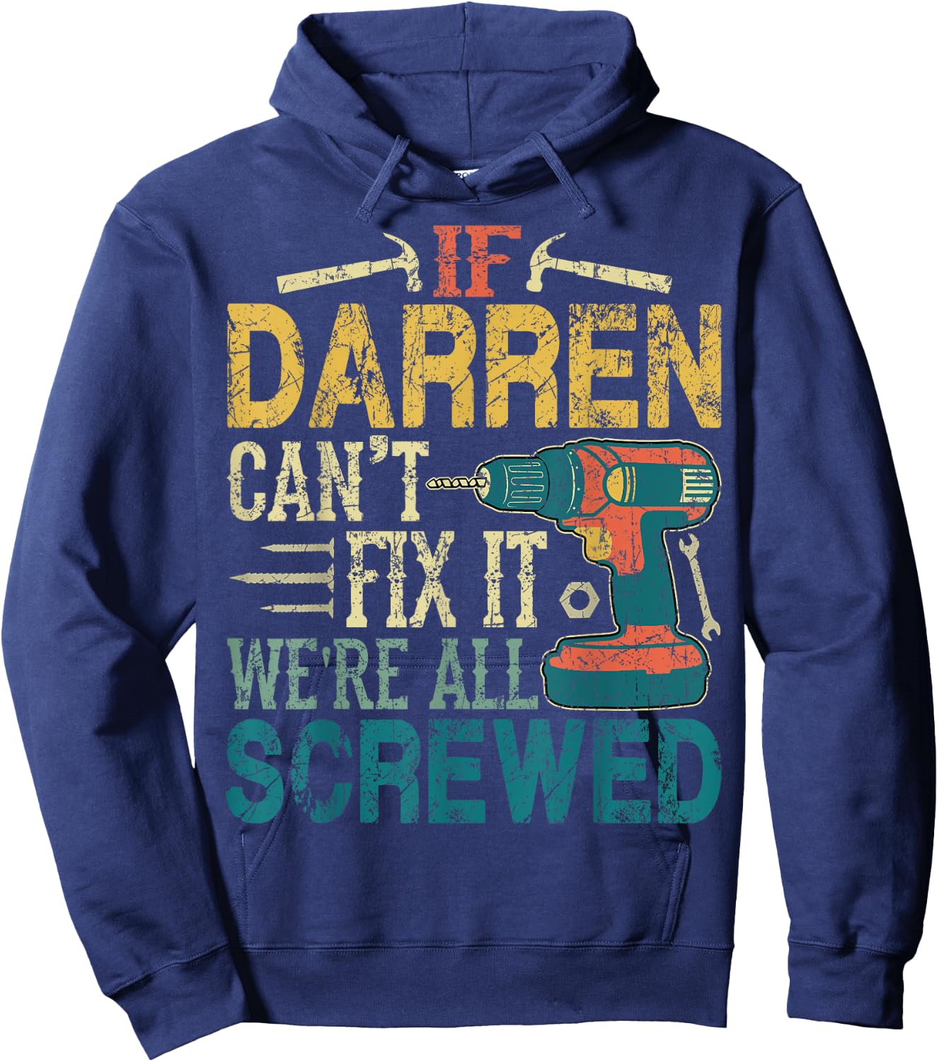 If Darren Can't Fix it We're All Screwed Funny Fathers Gift Hoodie - Hoodie | Navy