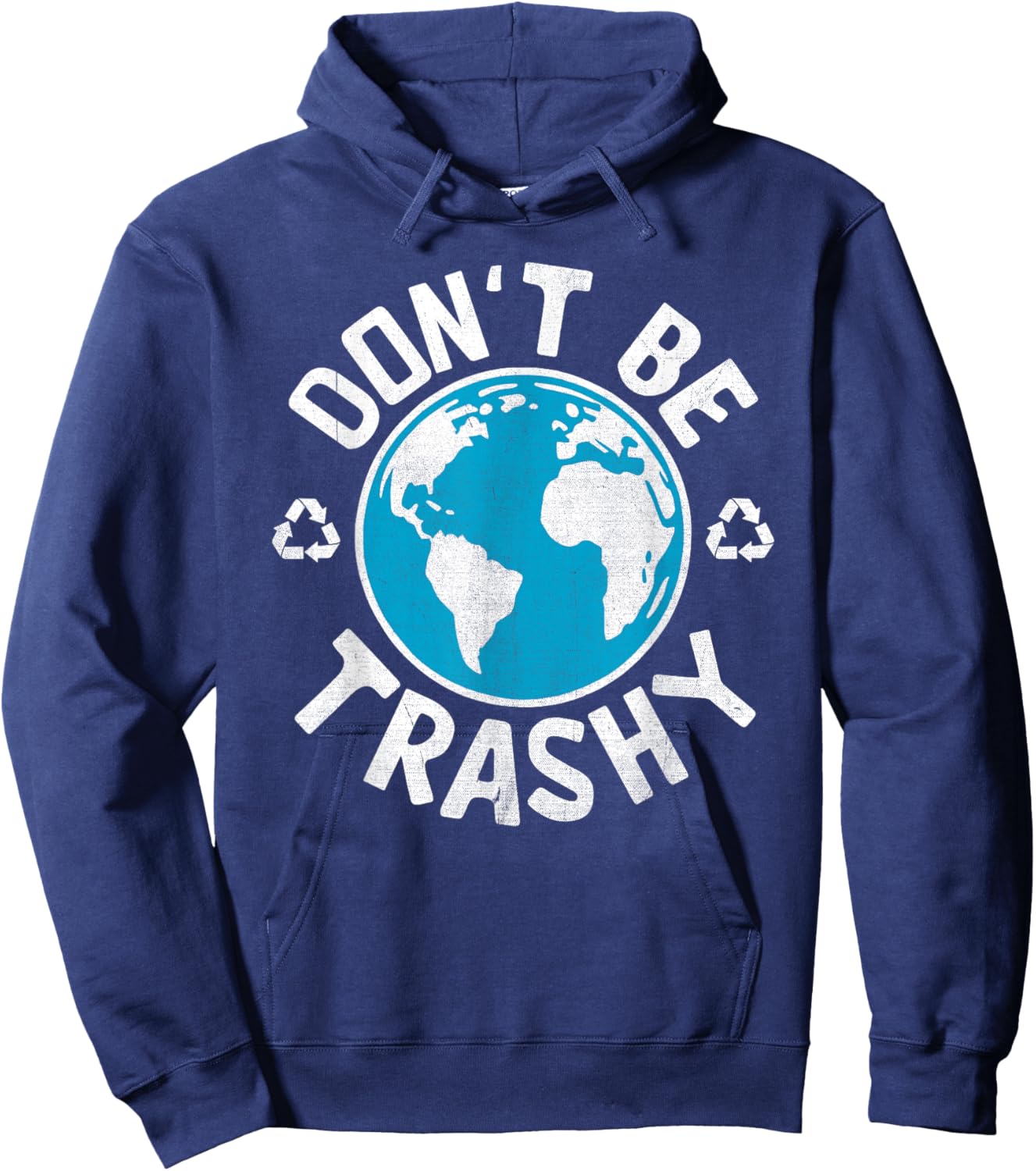 Don't Be Trashy Recycle Save Earth Day Gift the Environment Hoodie - Hoodie | Navy