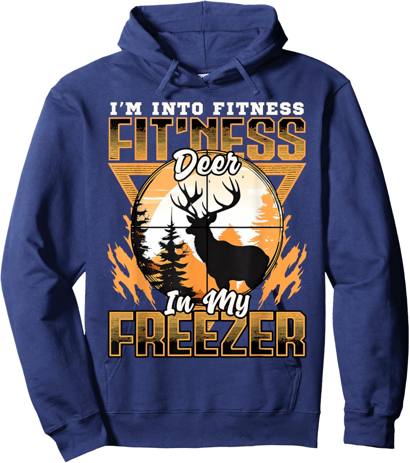 Sarcastic hunting funny I'm into fitness deer in my freezer Hoodie - Hoodie | Navy