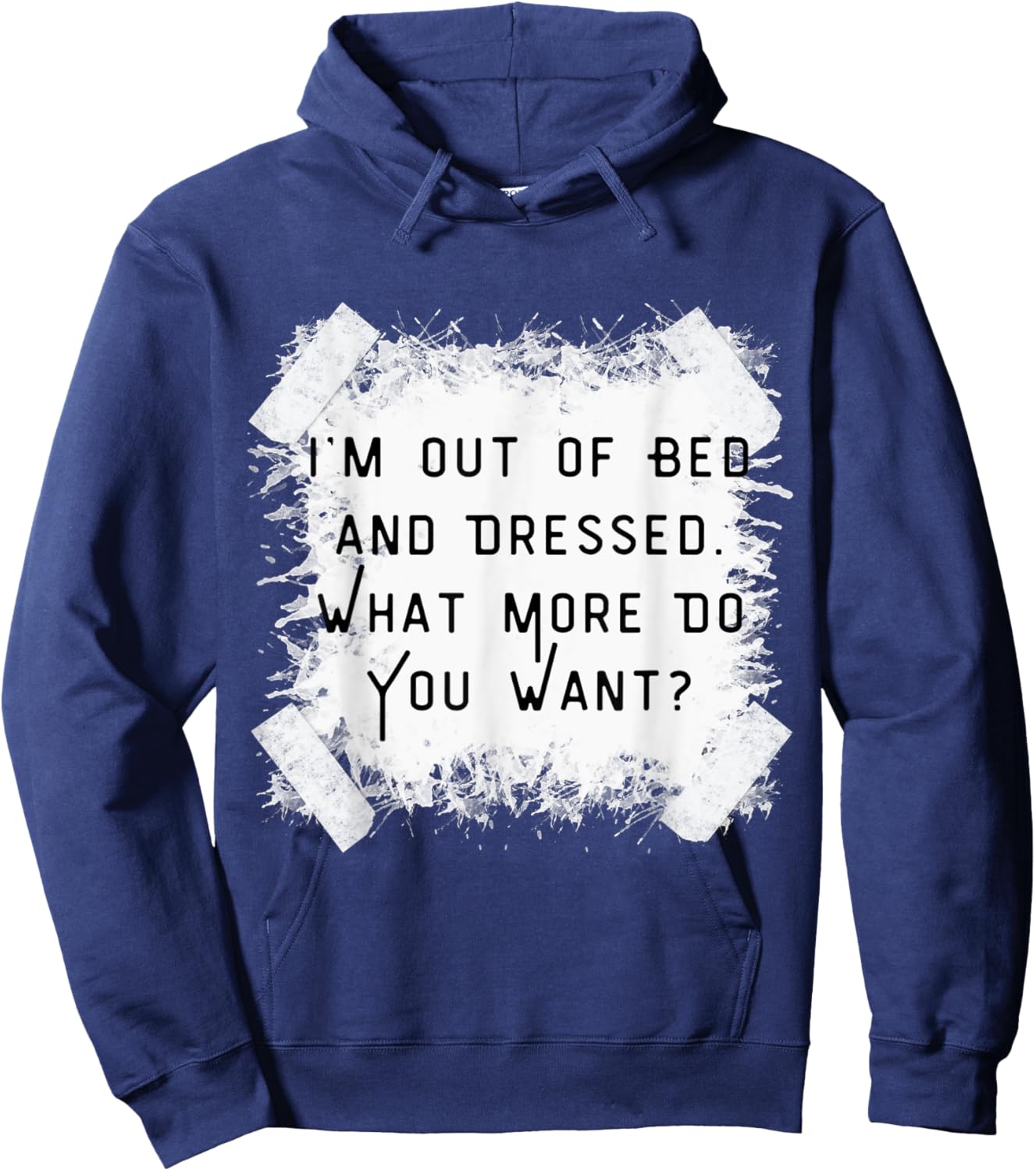 I'm Dressed & Out Of Bed, What More Do You Want?Vintage Hoodie - Hoodie | Navy