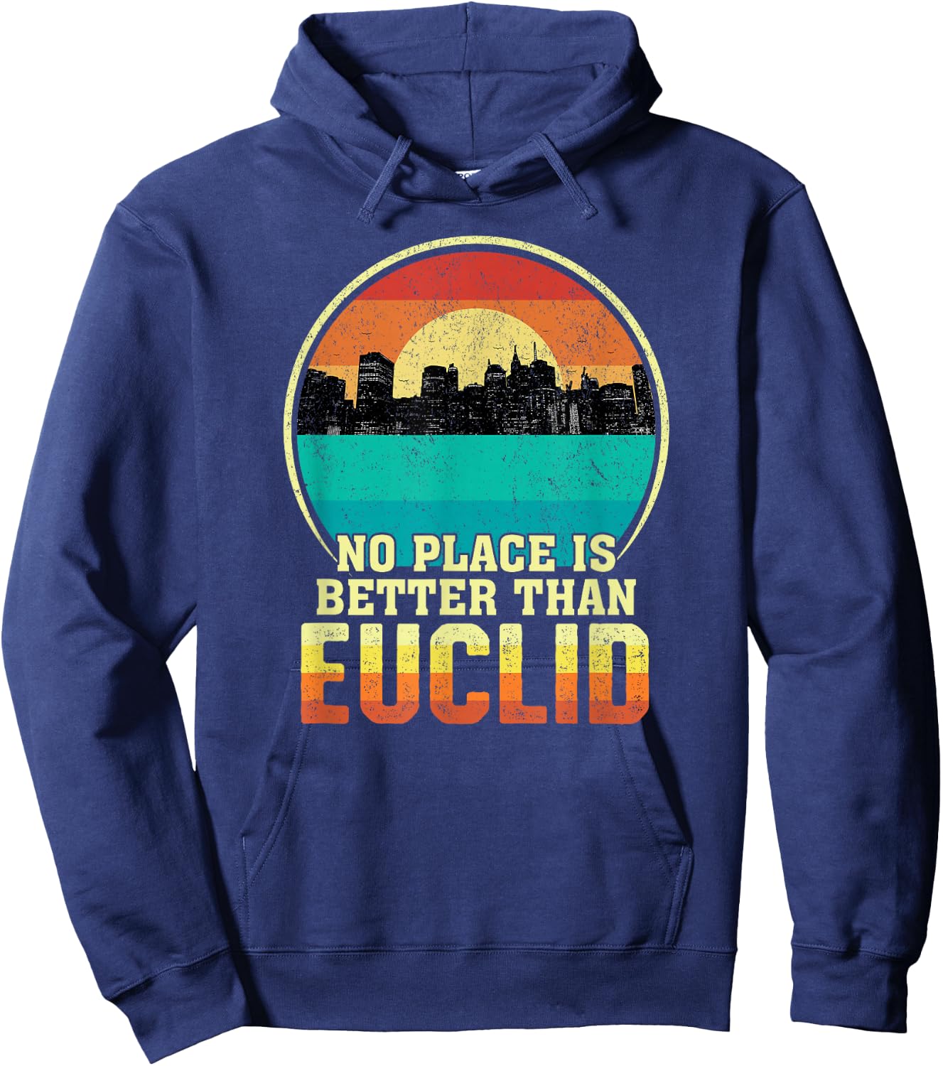 No Place is Better than Euclid Ohio Vintage Sunset OH Nature Hoodie - Hoodie | Navy