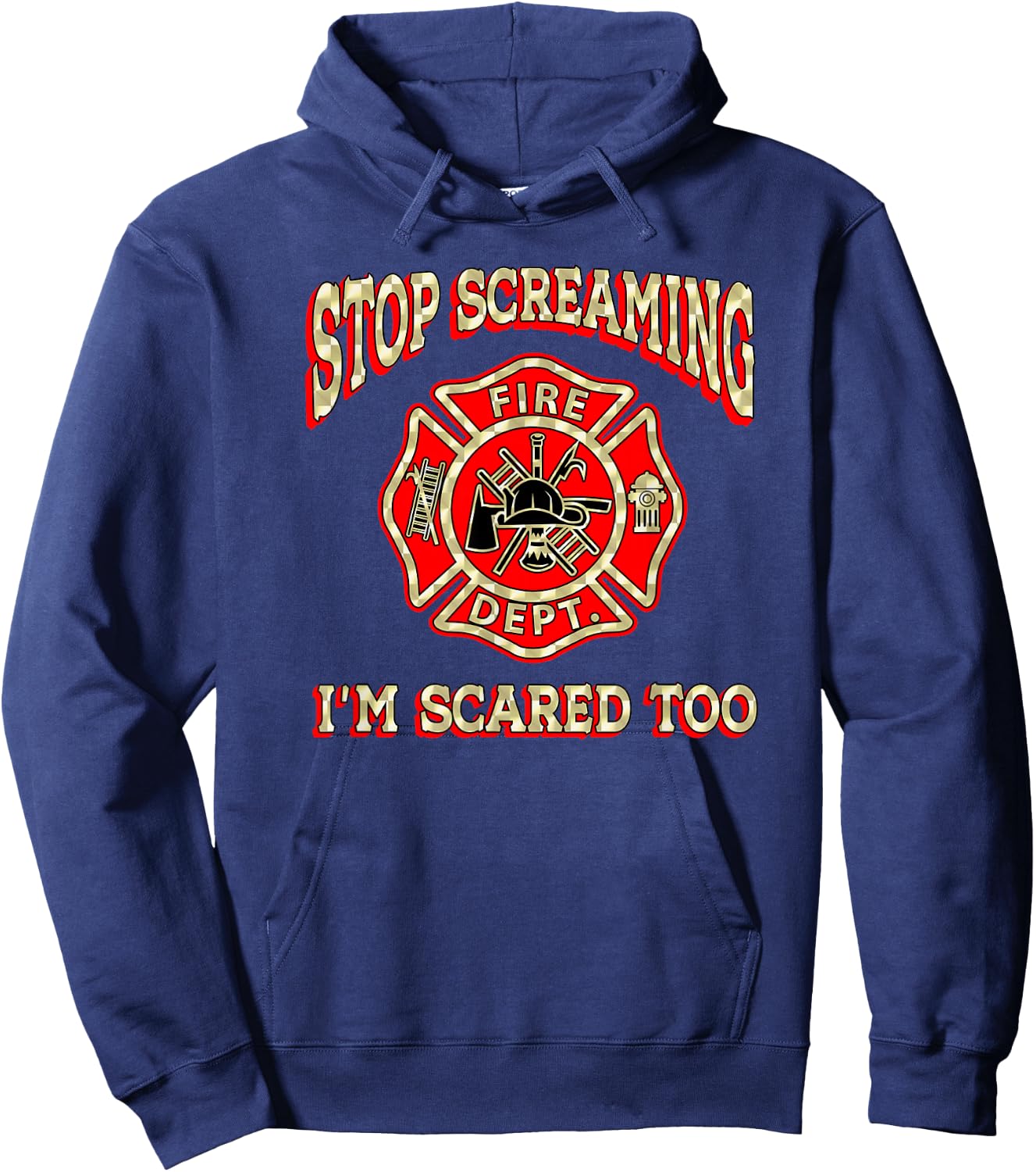 Fire engine truck lettering fire department flag STOP SCREAMING I'M SCARED TOO Fireman funny firefighter gift Hoodie - Hoodie | Navy