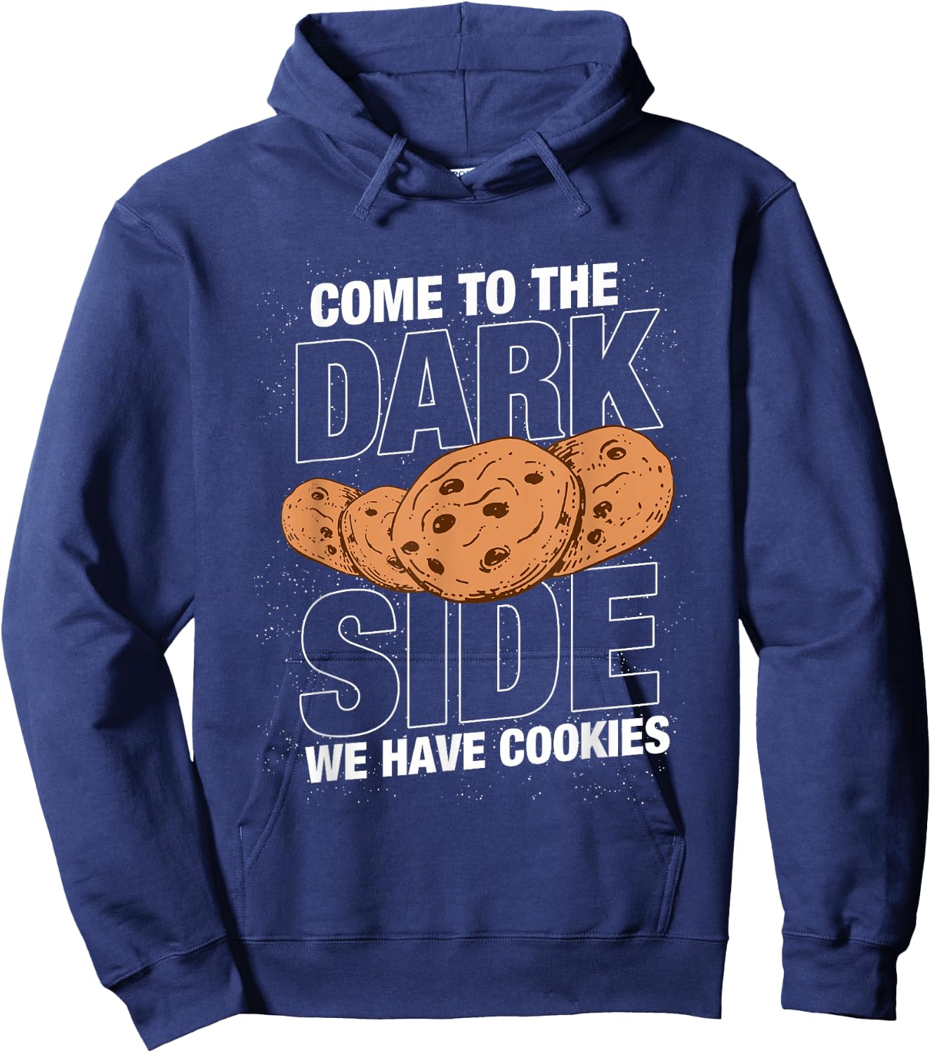 Come to the dark side we have cookies Funny Geek Nerd Shirt Hoodie - Hoodie | Navy