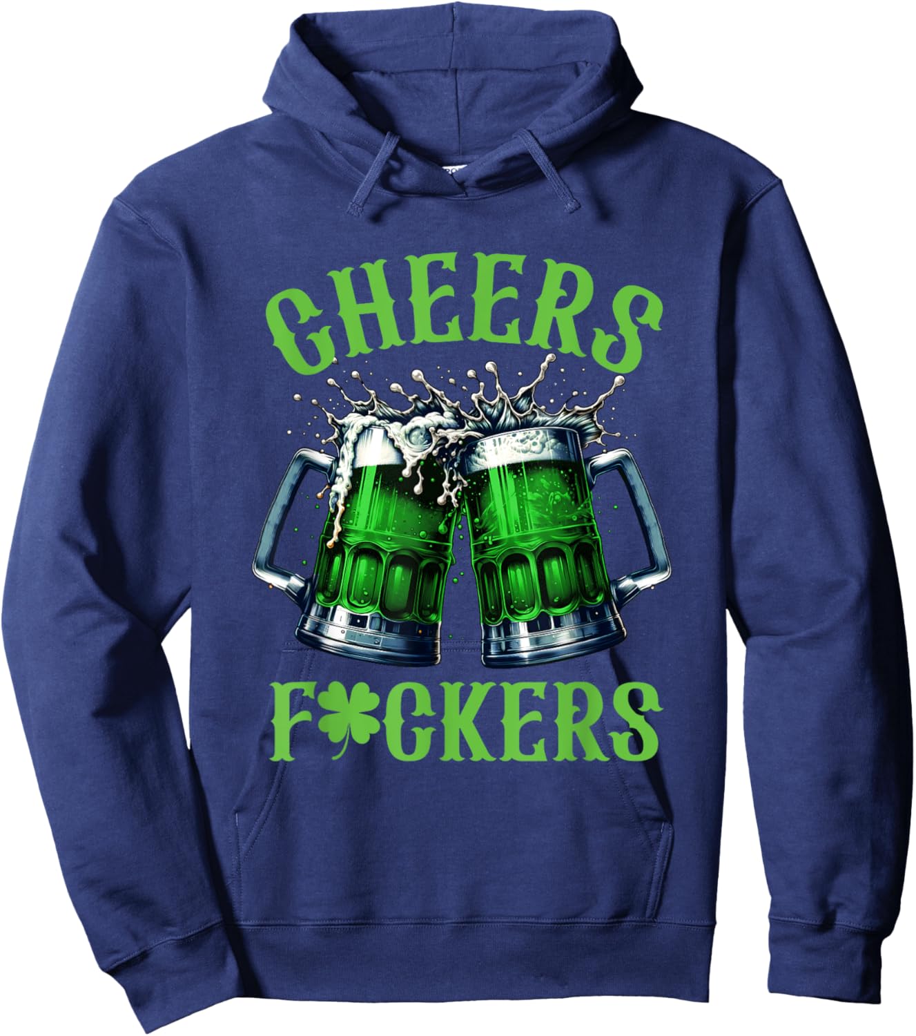 Cheers Fuckers Funny St Patricks Day Irish Drinking Hoodie - Hoodie | Navy