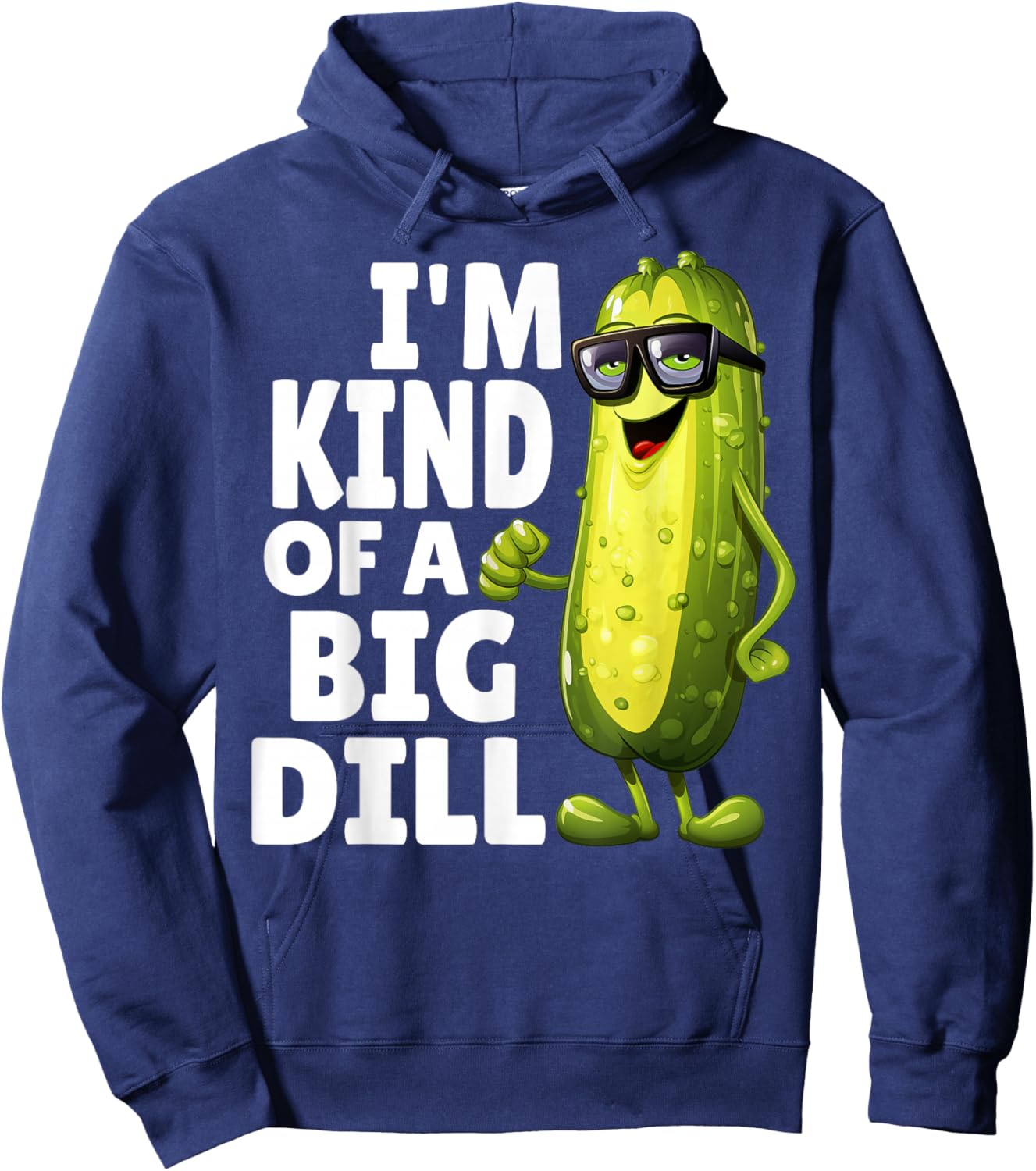I'm Kind of A Big Dill Funny Dill Pickle With Glasses Veggie Hoodie - Hoodie | Navy