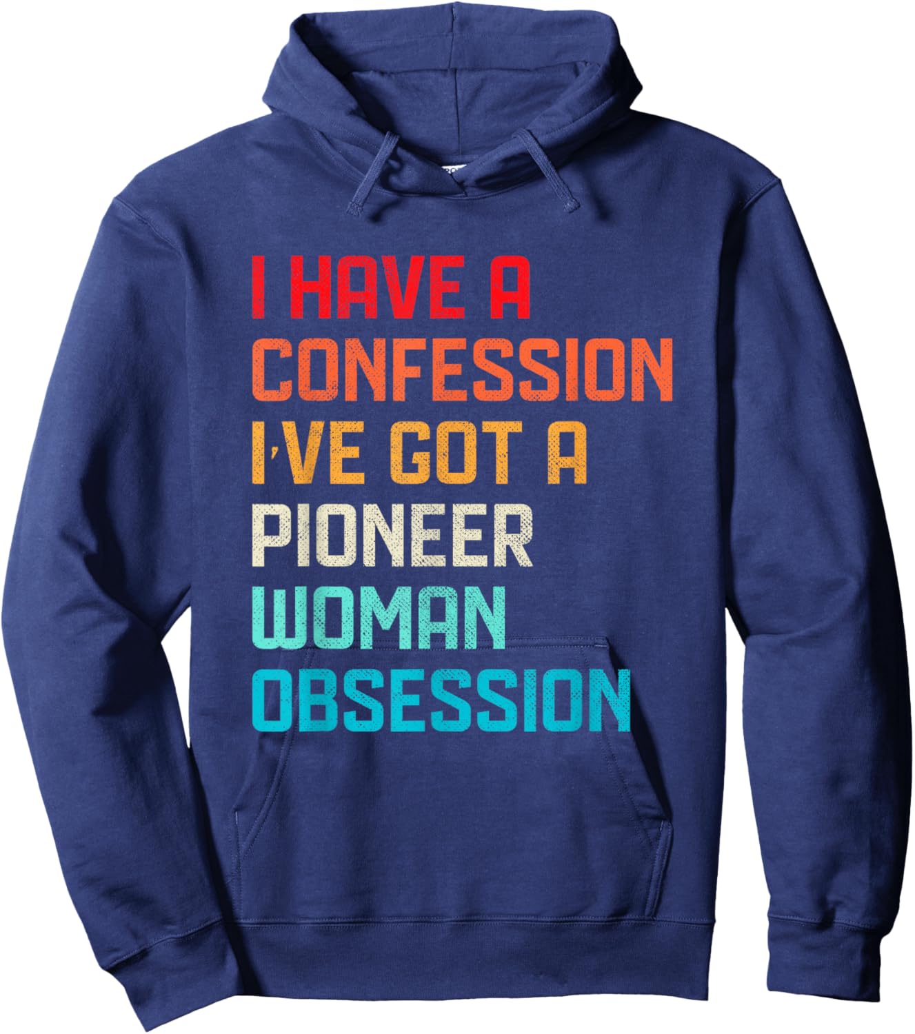 Funny Have No Confession I've Got Pioneer Woman Obsession Hoodie - Hoodie | Navy