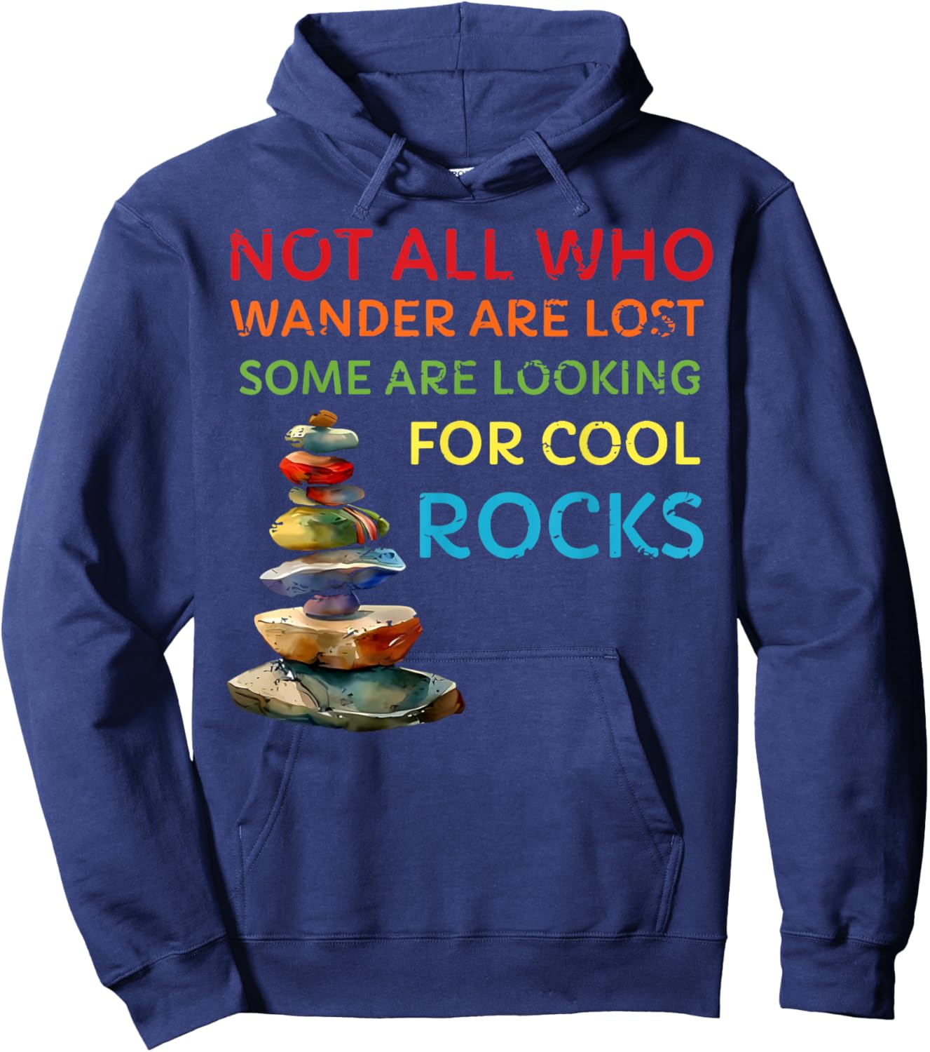 Not All Who Wander Are Lost Some Are Looking for Cool Rocks Hoodie - Hoodie | Navy