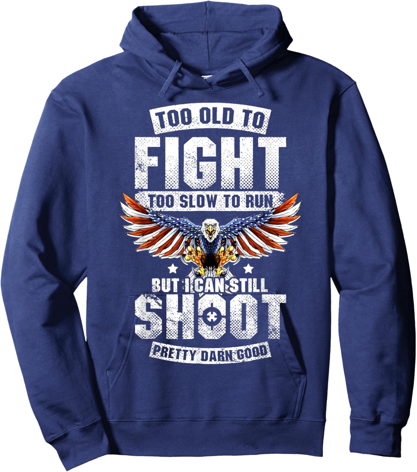 Too Old To Fight Too Slow To Run But I Can Still Shoot Hoodie - Hoodie | Navy