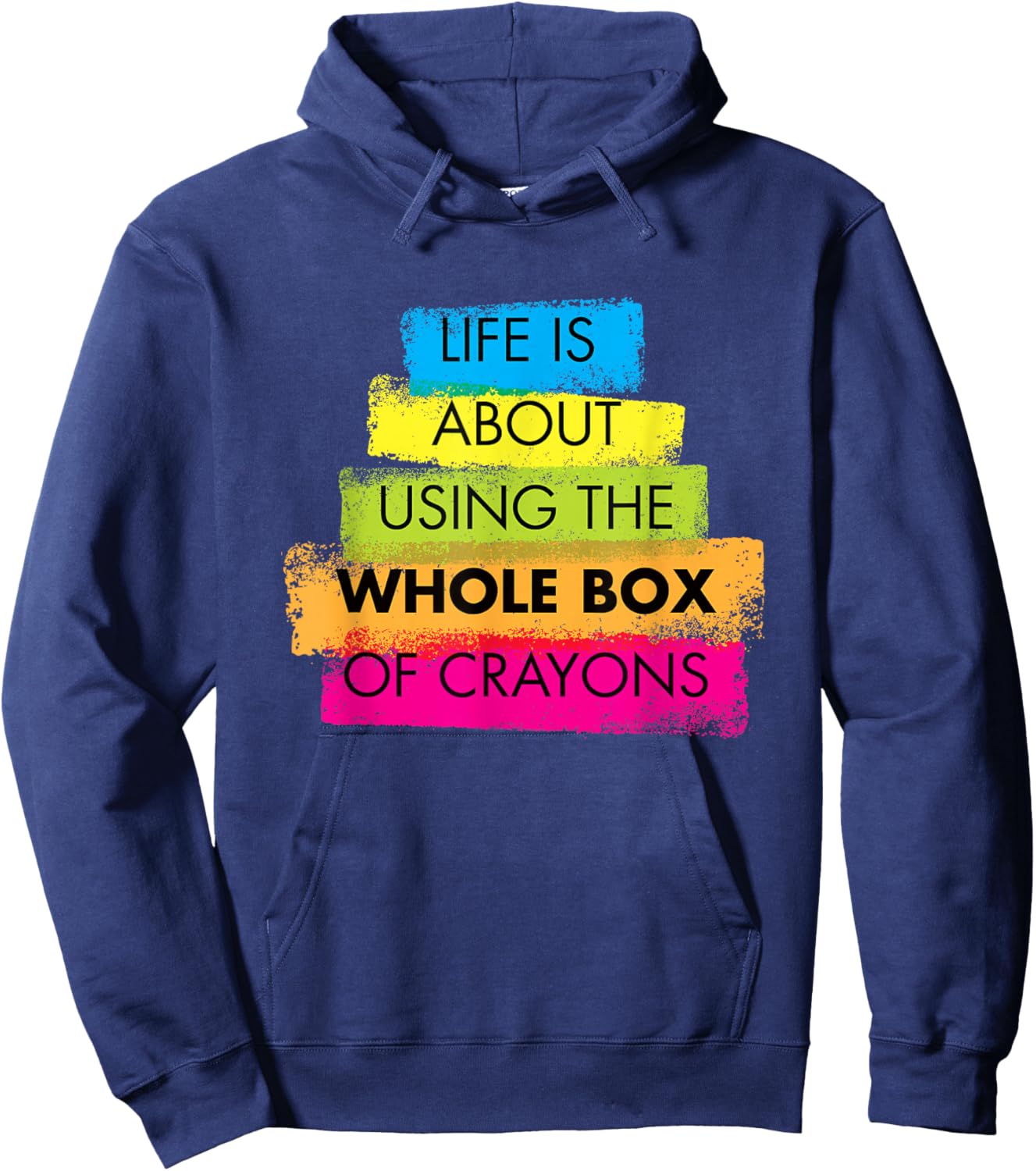 Life is About Using Whole Box of Crayons Hoodie - Hoodie | Navy