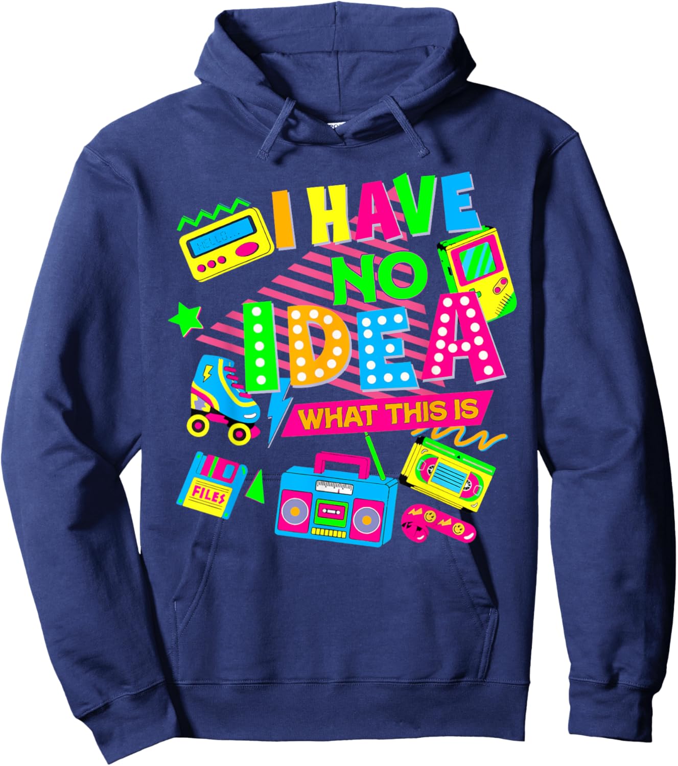 I Have No Idea What This Is Funny Men Women Kid 70s 80s 90s Hoodie - Hoodie | Navy