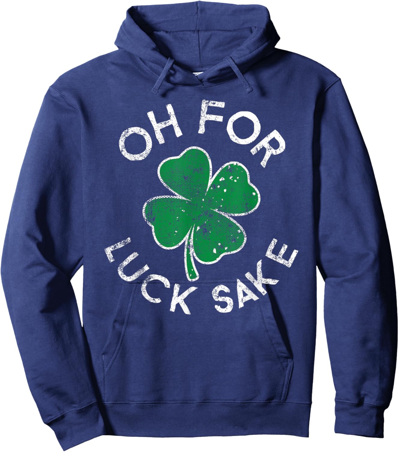 Oh For Luck Sake Clover St. Patrick's Day Distress Hoodie - Hoodie | Navy