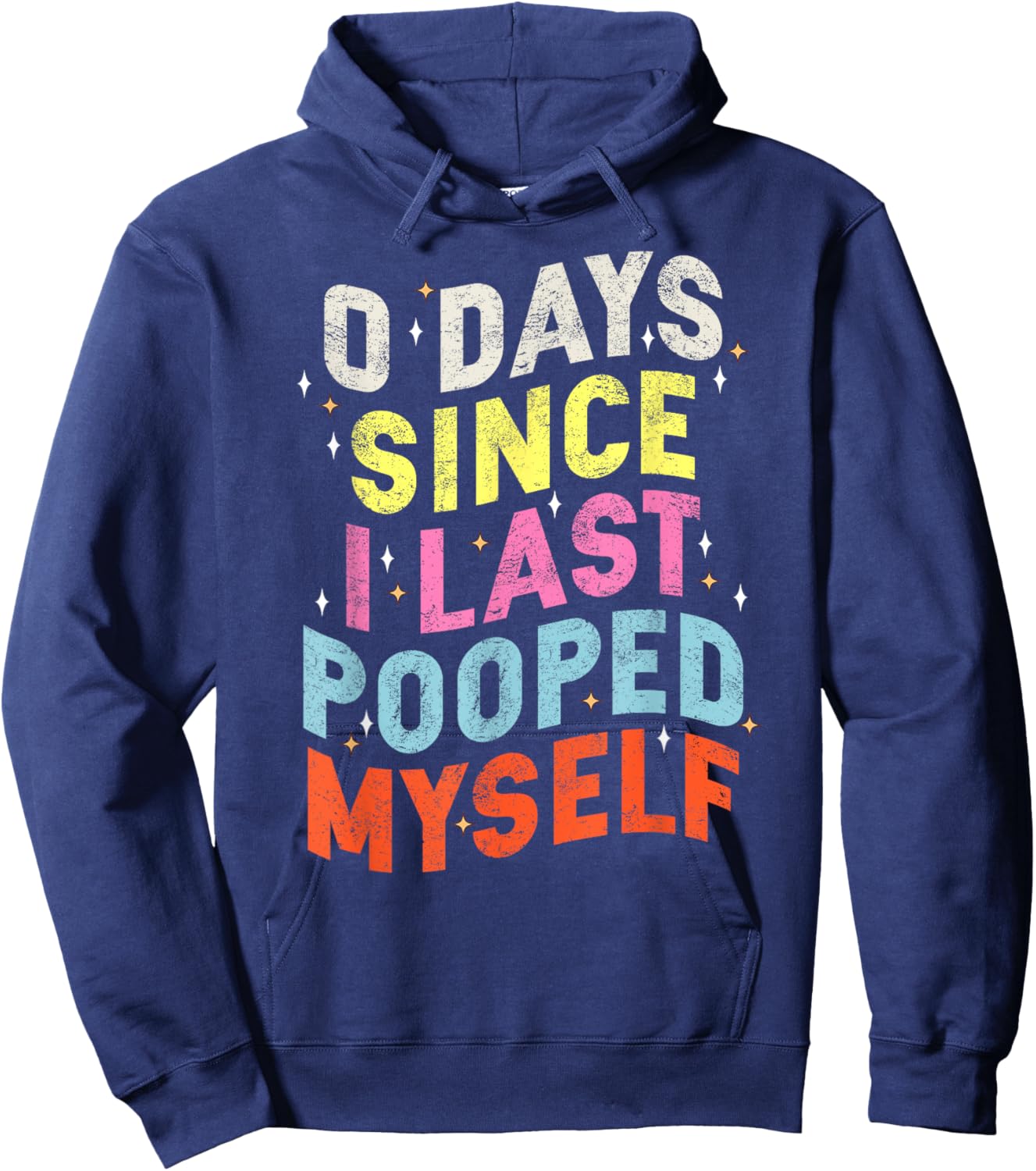 0 Days Since I Last Pooped Myself Funny Adult Humor Meme Hoodie - Hoodie | Navy