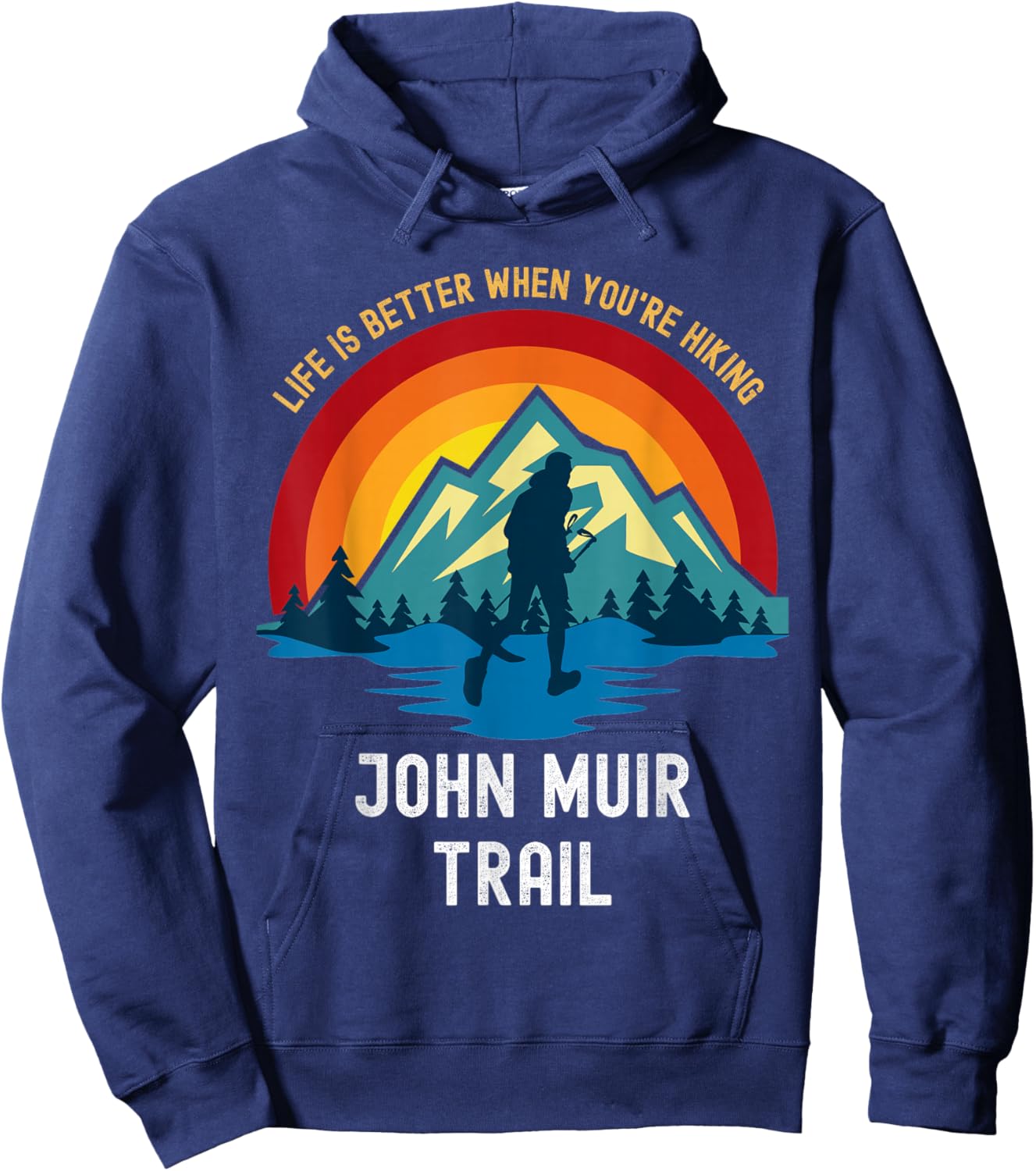 Life Is Better When You're Hiking John Muir Trail Hoodie - Hoodie | Navy