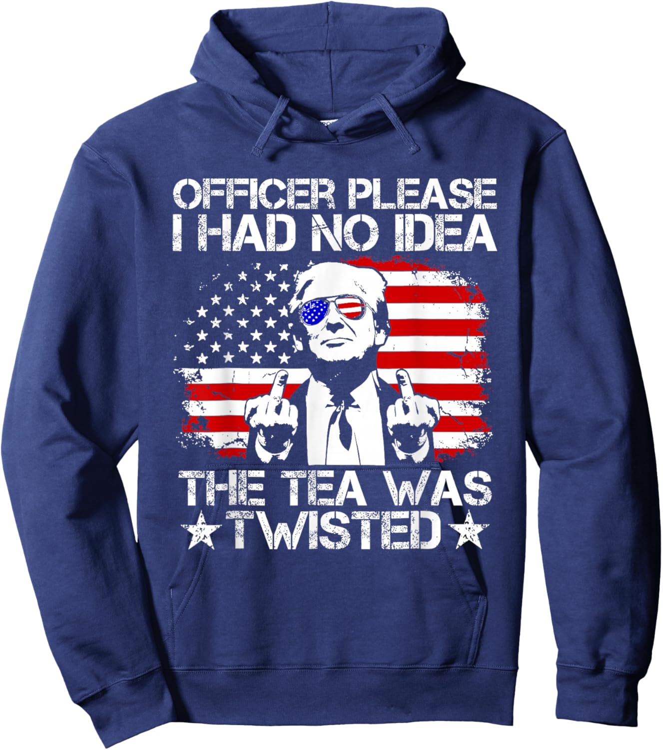 Trump Officer Please I Had No Idea The Tea was Twisted USA Hoodie - Hoodie | Navy