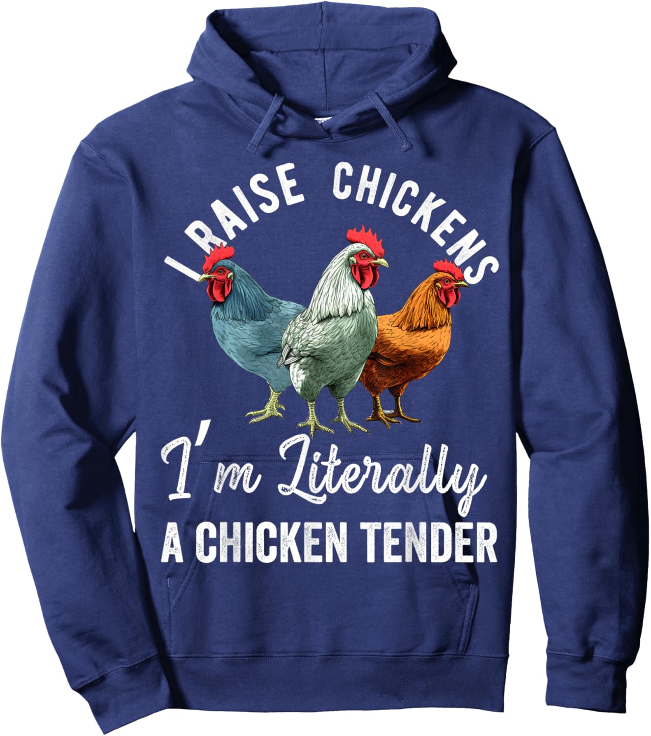 I Raise Chickens I'm Literally a Chicken Tender Funny Hoodie - Hoodie | Navy