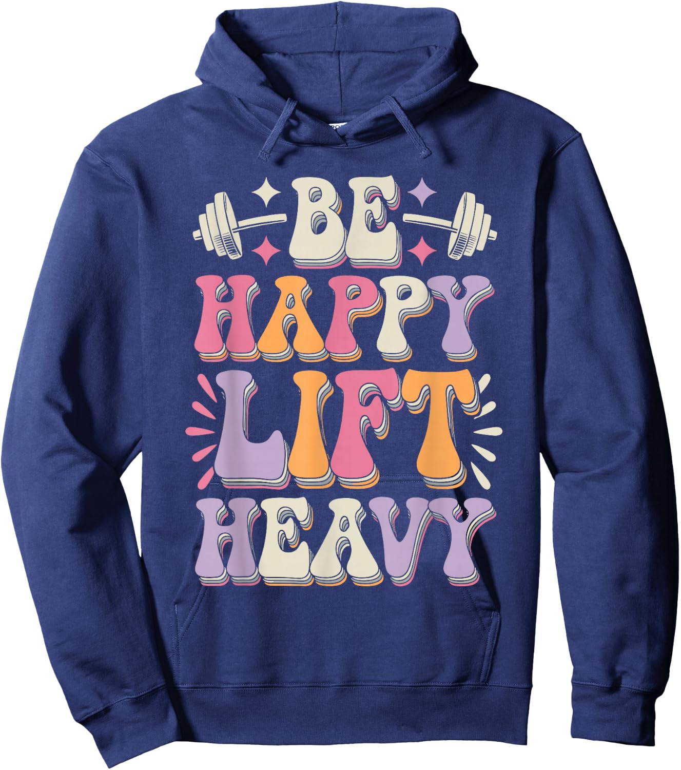 Be Happy Lift Heavy Bodybuilding Gym Motivation Groovy Retro Hoodie - Hoodie | Navy