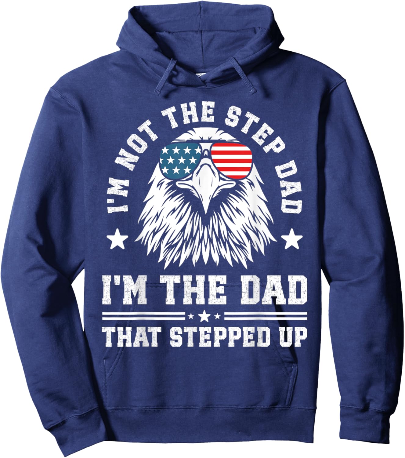 I'm Not The Step Dad I'm The Dad That Stepped Up Hoodie - Hoodie | Navy