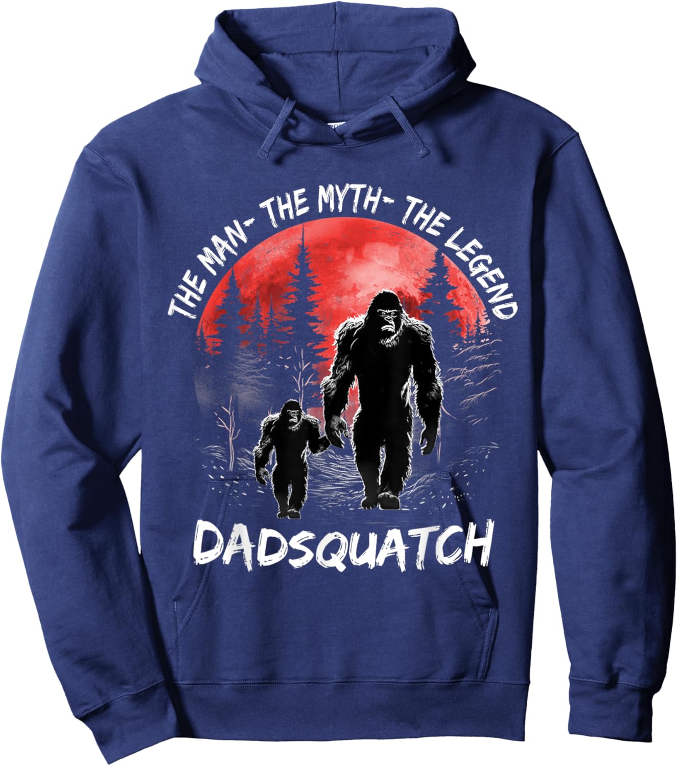 Dad Squatch The Man The Myth The Legend Bigfoot Fathers day Hoodie - Hoodie | Navy