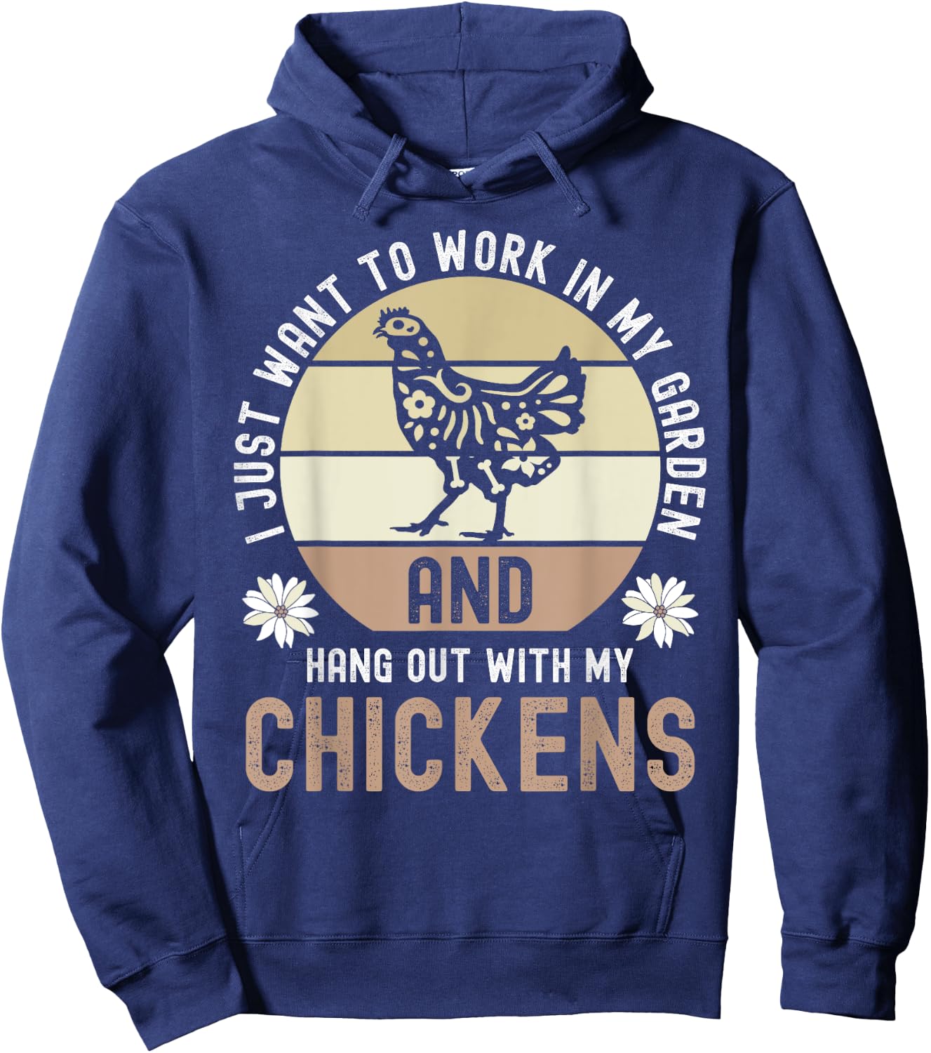 I Just Want To Work In My Garden And Hang Out With Chickens Hoodie - Hoodie | Navy