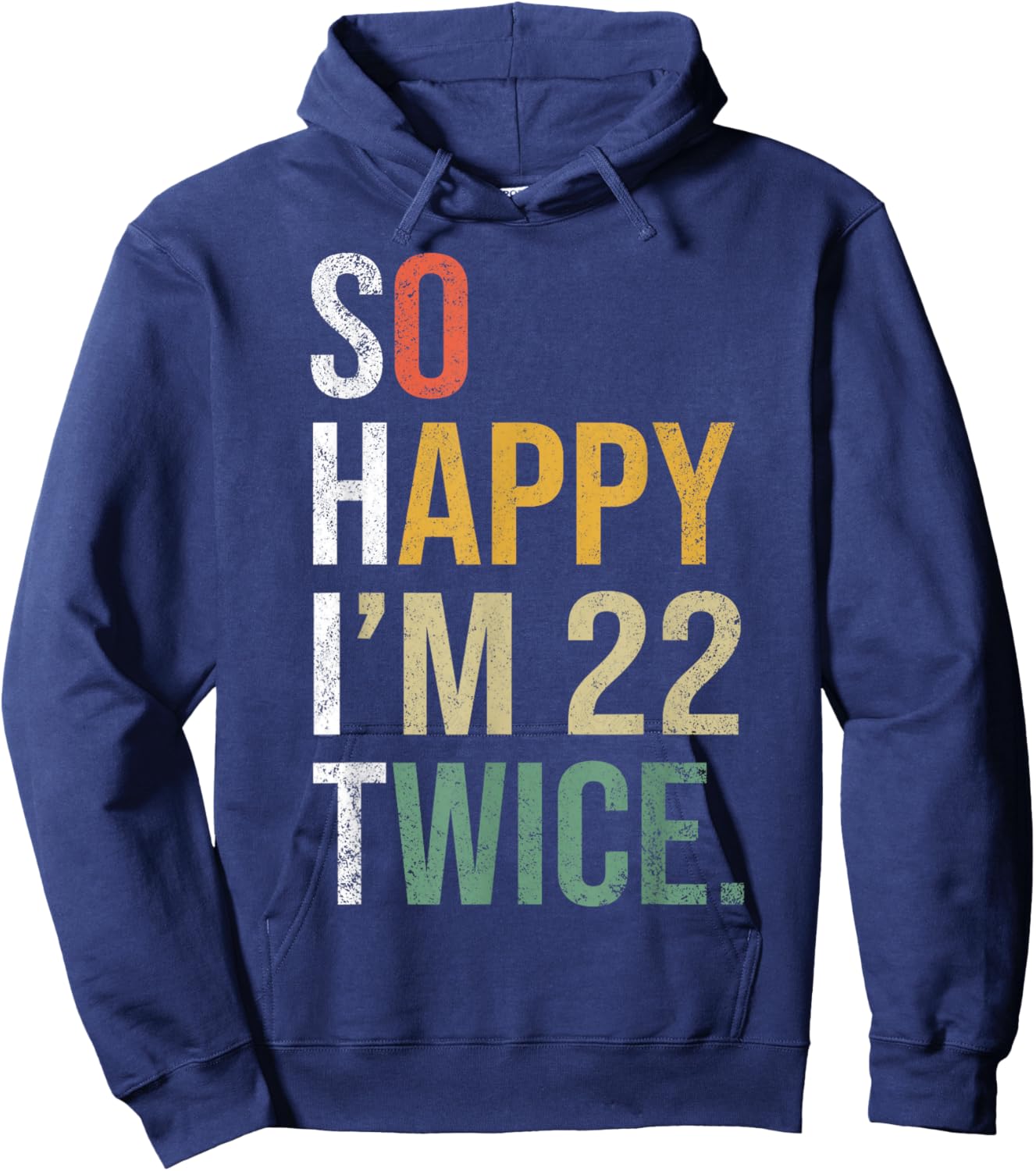 Funny 44th Birthday Present So Happy I'm 22 Twice Hoodie - Hoodie | Navy