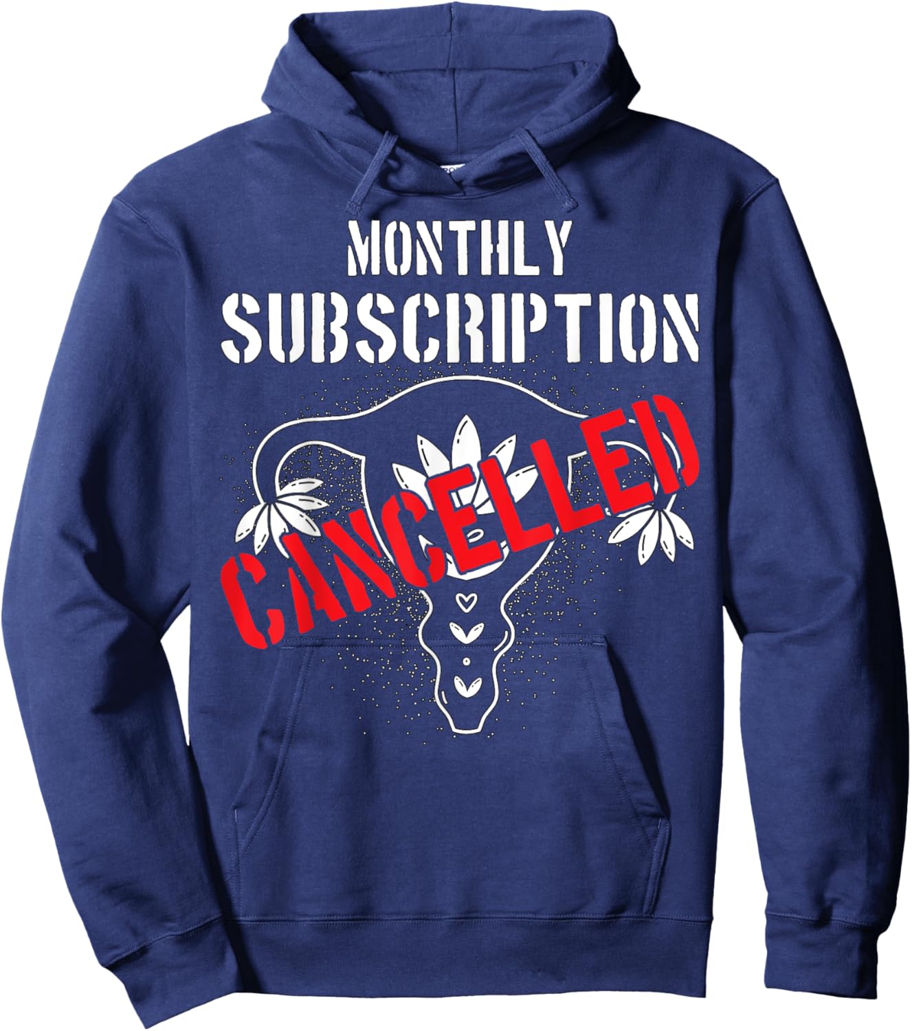 Monthly Subscription Cancelled Uterine Cancer Hysterectomy Hoodie - Hoodie | Navy