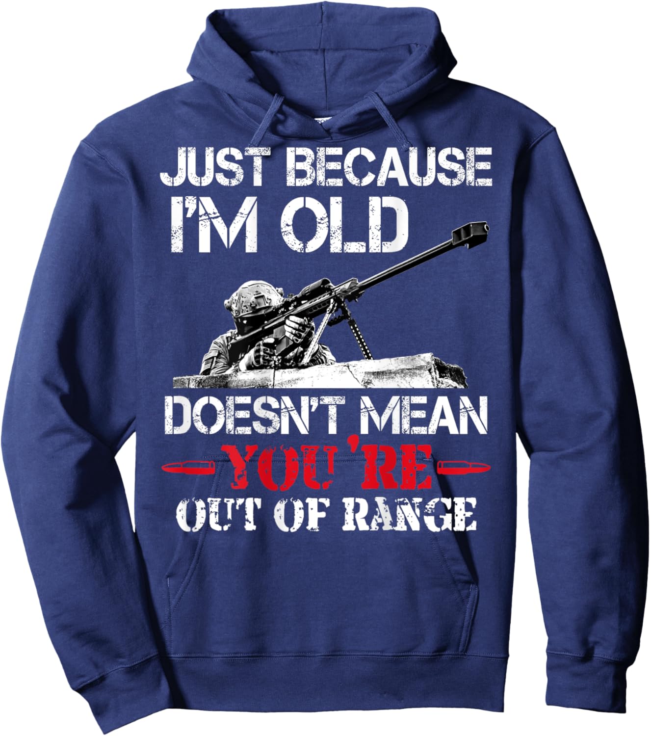 Just Because I'm Old Doesn't Mean You're Out Of Range Sniper Hoodie - Hoodie | Navy