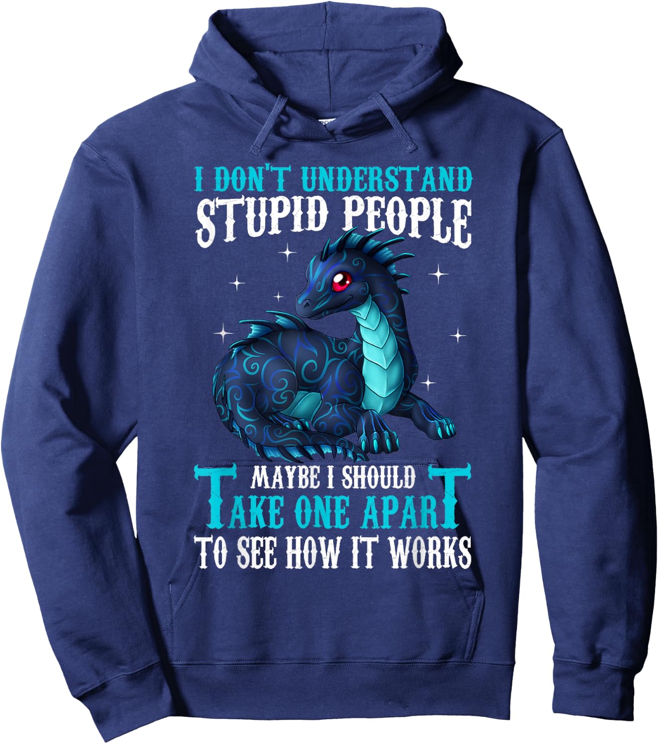I Don't Understand Stupid People Cute Dragons Lover Gift Hoodie - Hoodie | Navy