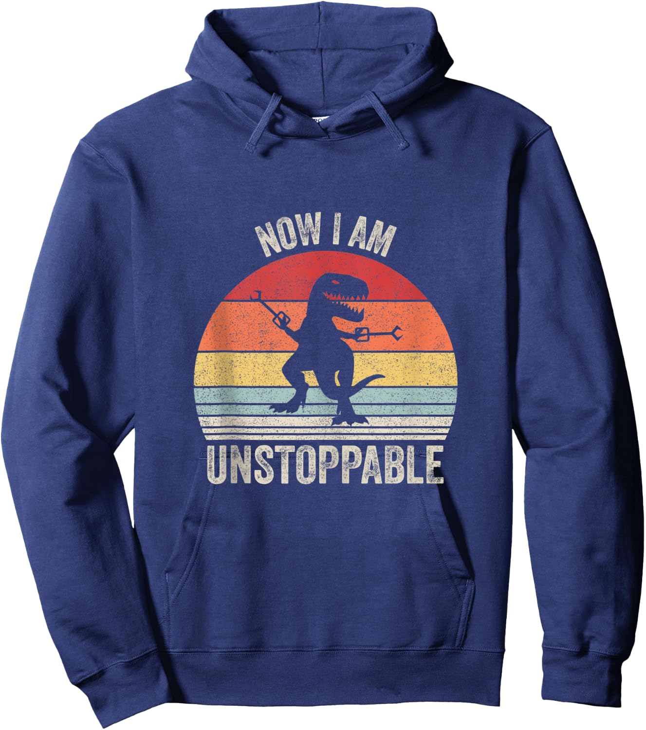 Vintage Retro Now I Am Unstoppable Funny T-Rex Hoodie - Hoodie | Navy
