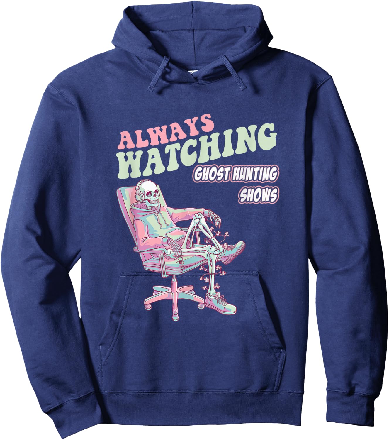 Always Watching Ghost Hunting Shows Horror Funny Hoodie - Hoodie | Navy