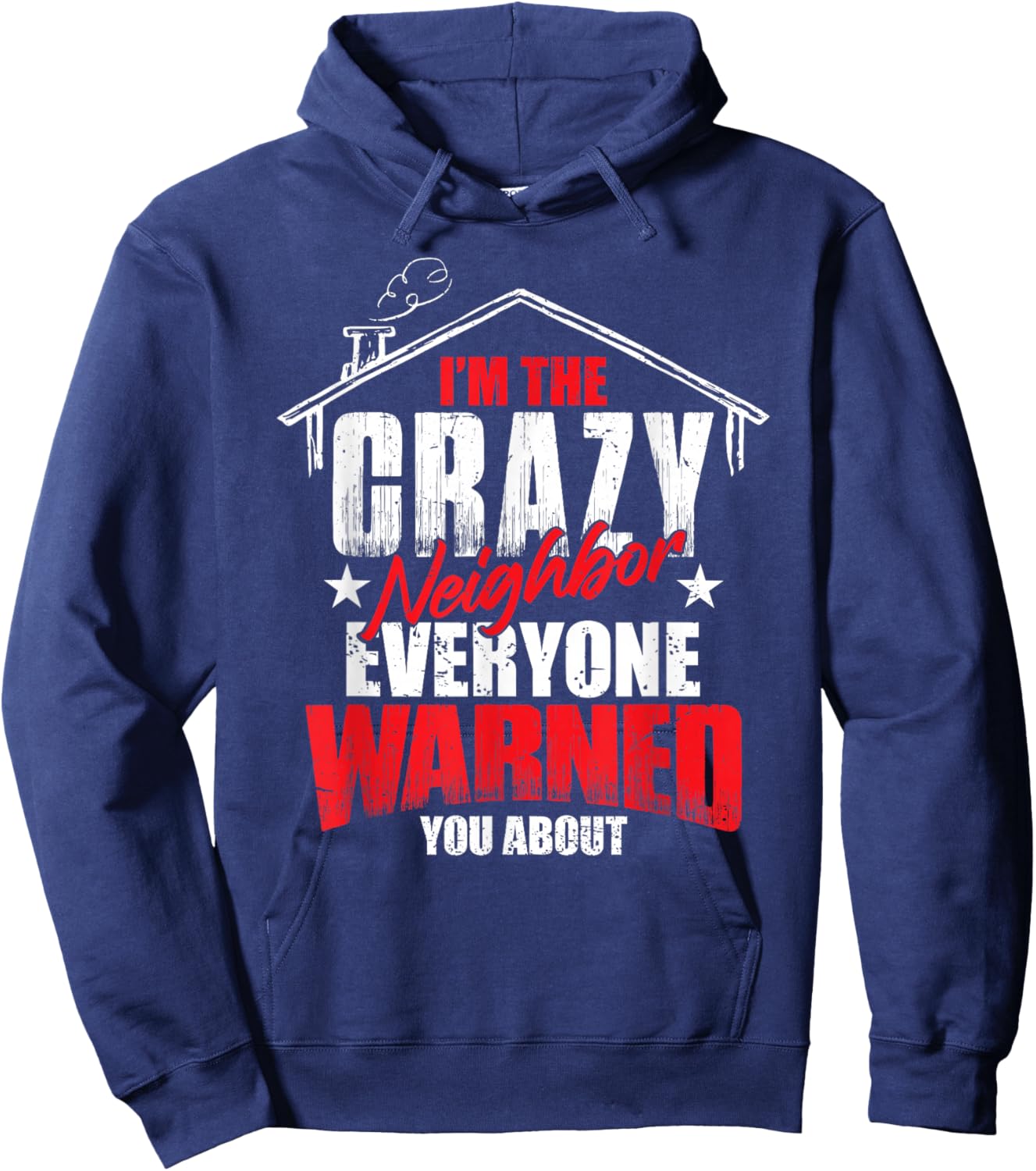 Neighbor Love Neighborhood Humor Funny Crazy Neighbor Hoodie - Hoodie | Navy